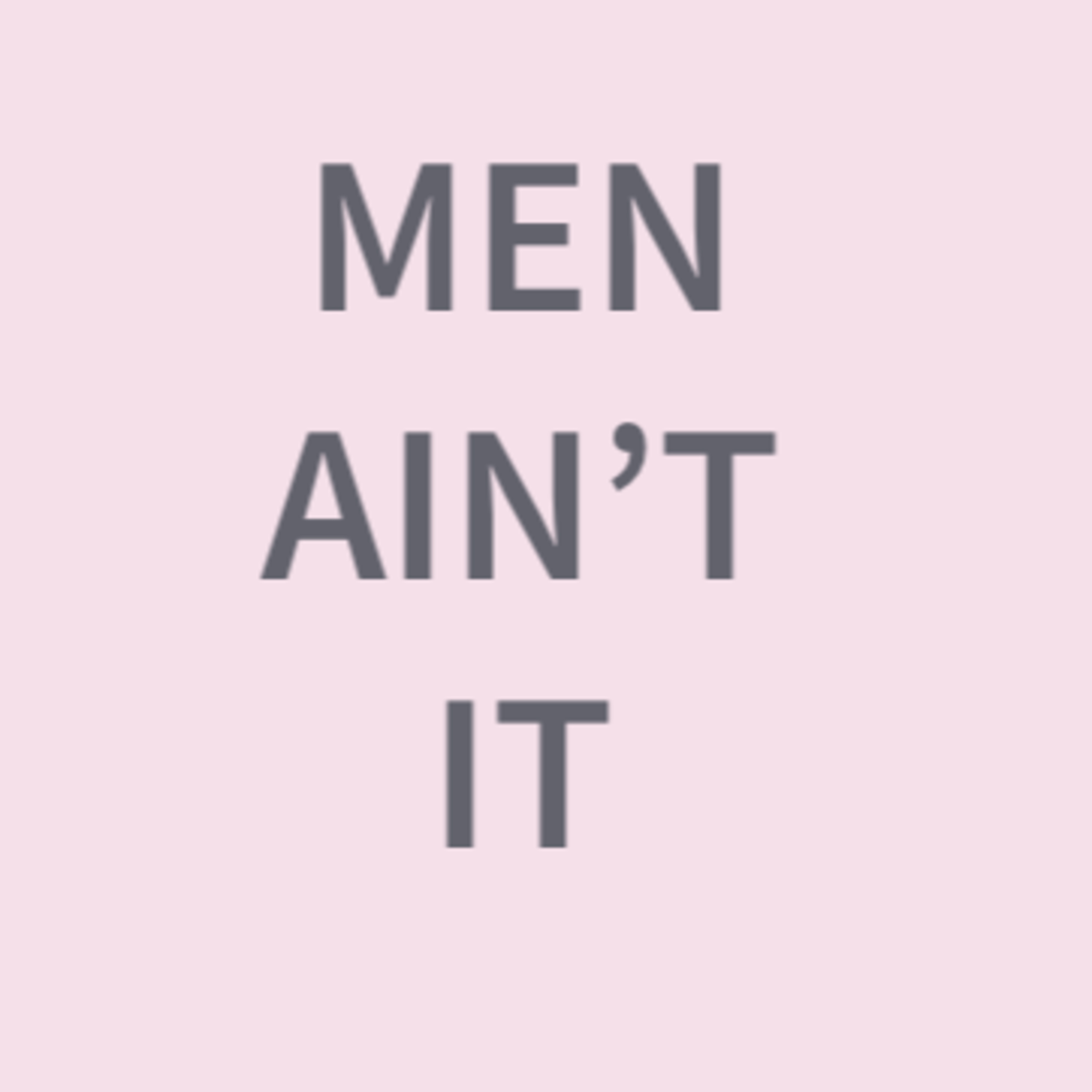 Men Ain't It Ep. 1 Men Ain't It Ep. 1