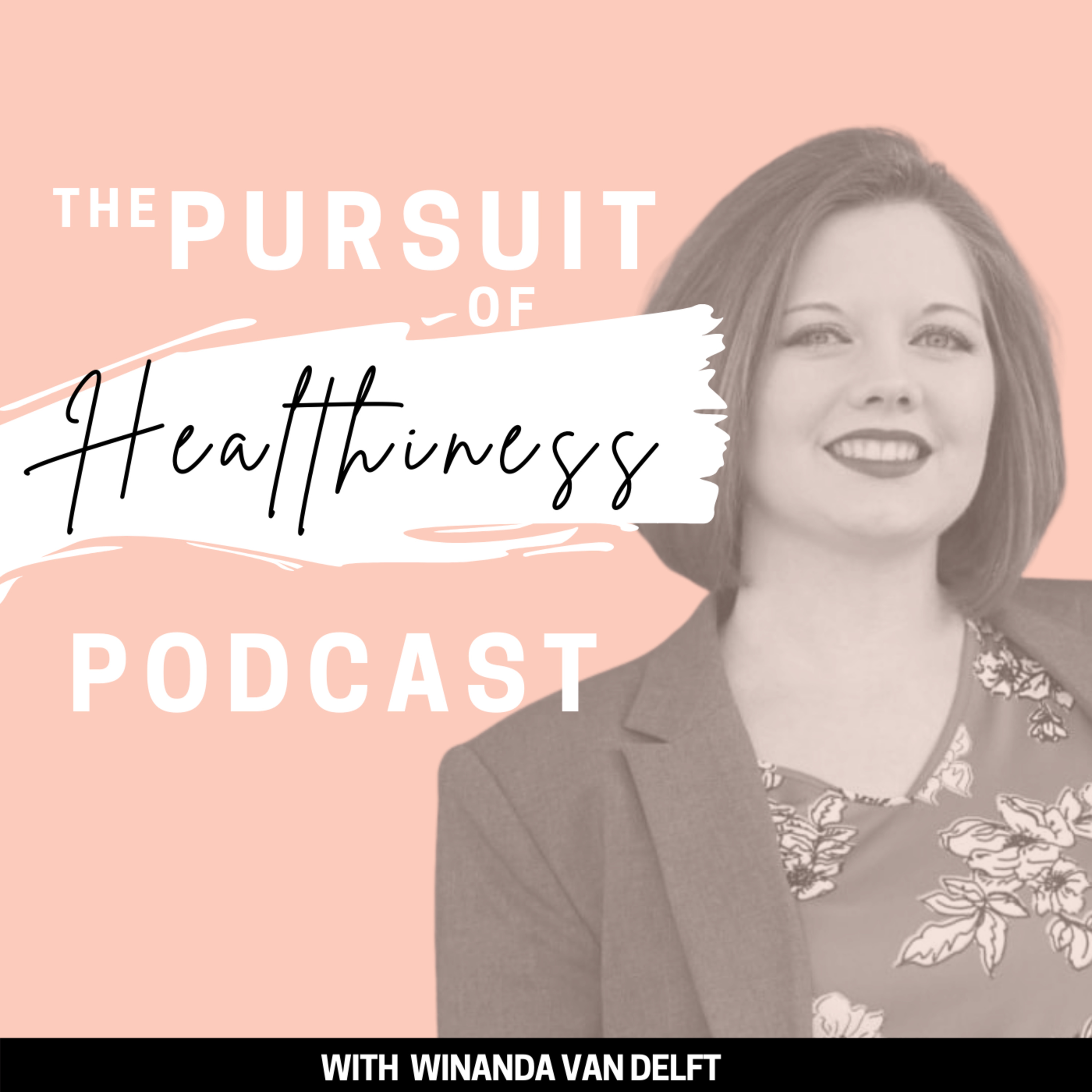 The Pursuit of Healthiness Podcast