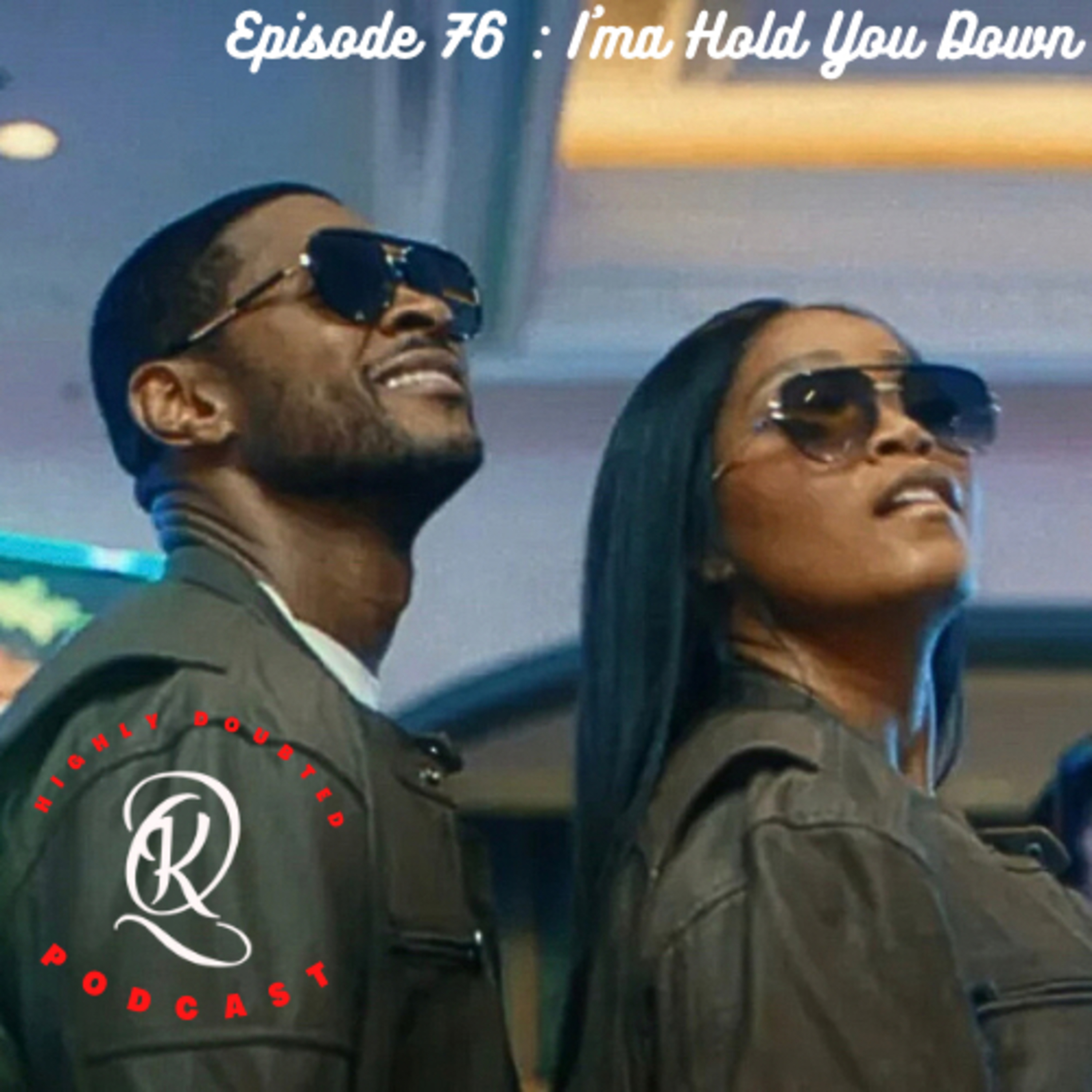 Ep.76 - I’ma Hold You Down  episode artwork