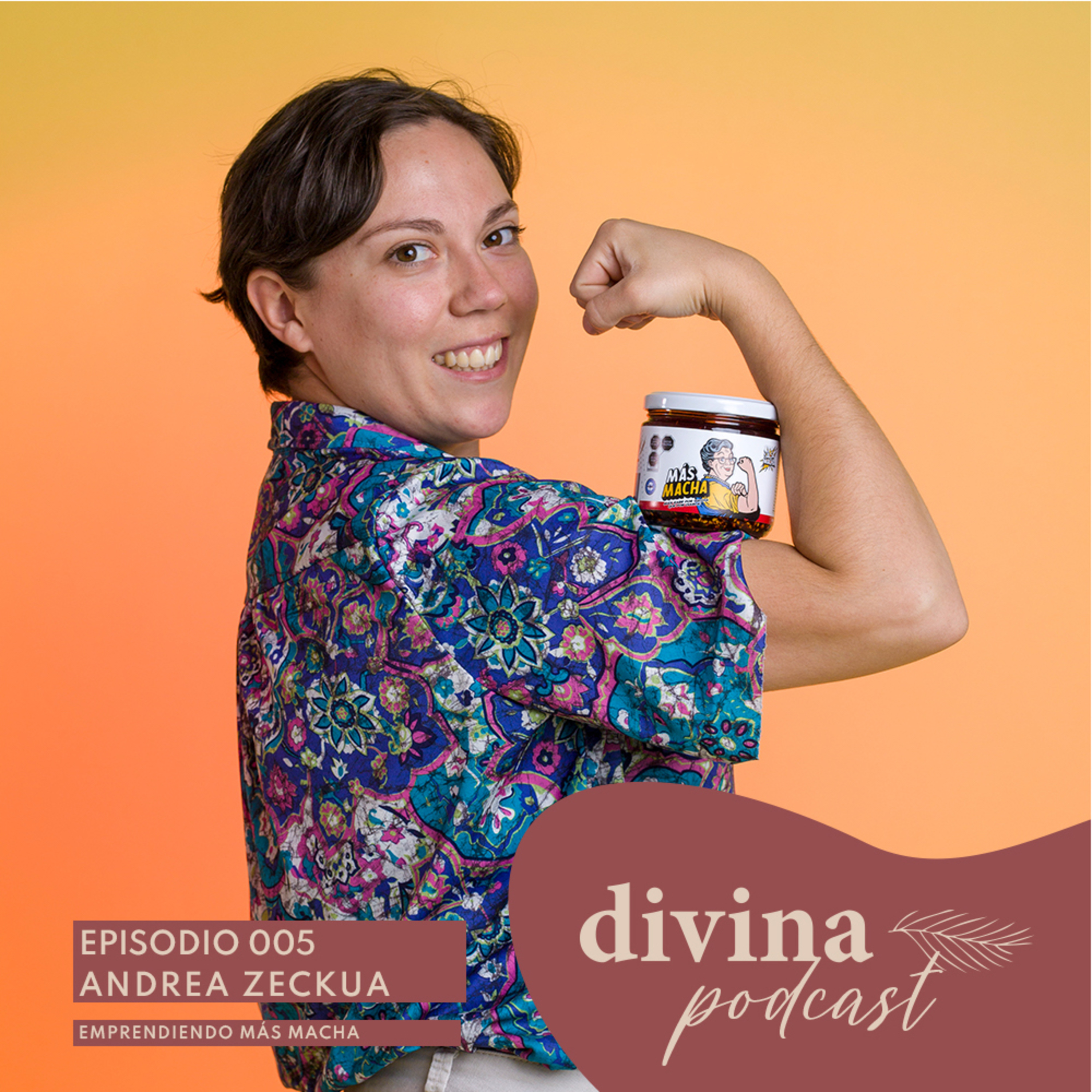 Episodio #005 EMPRENDIENDO MÁS MACHA con Andrea Zeckua episode artwork