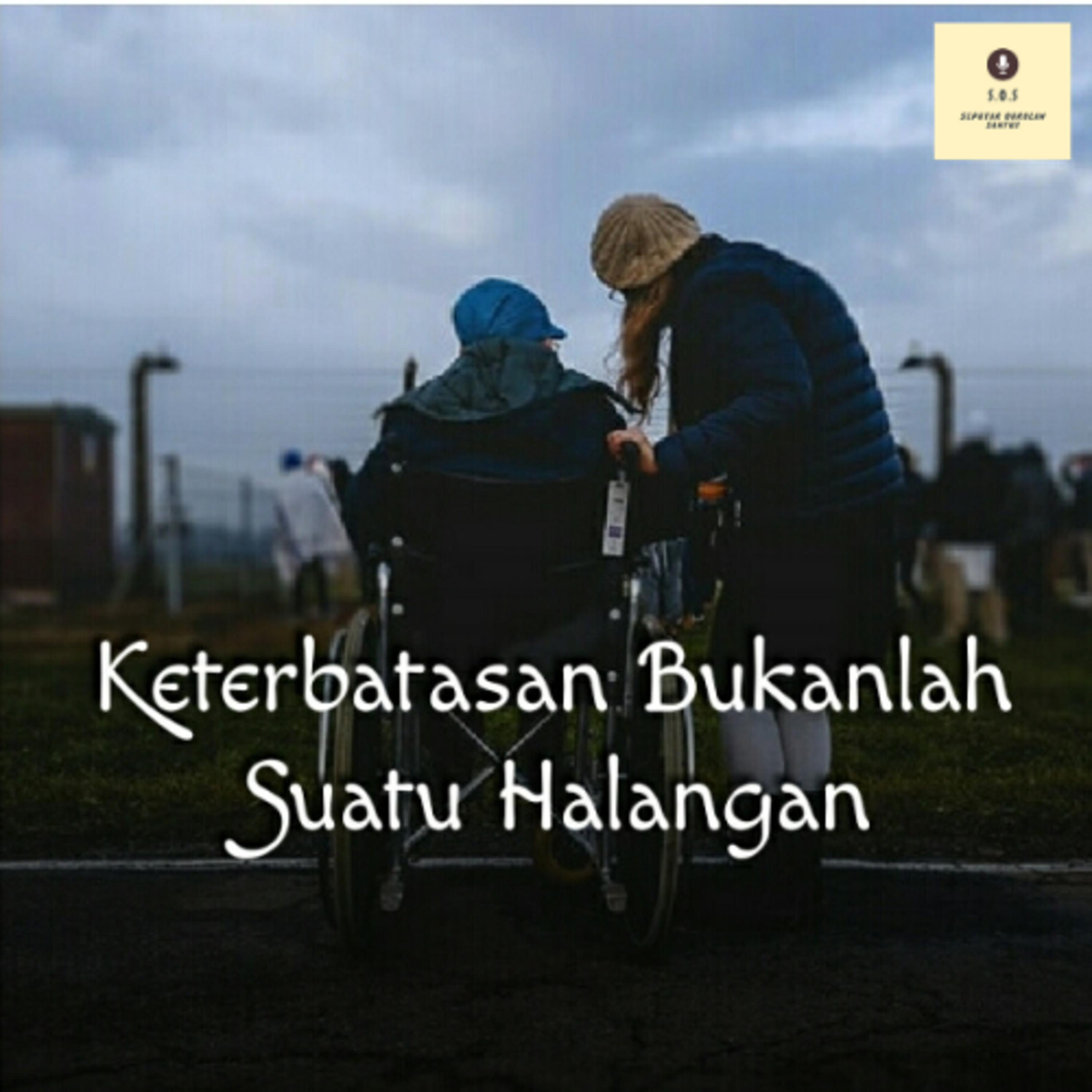 Eps. 02 : Keterbatasan Bukanlah Suatu Halangan