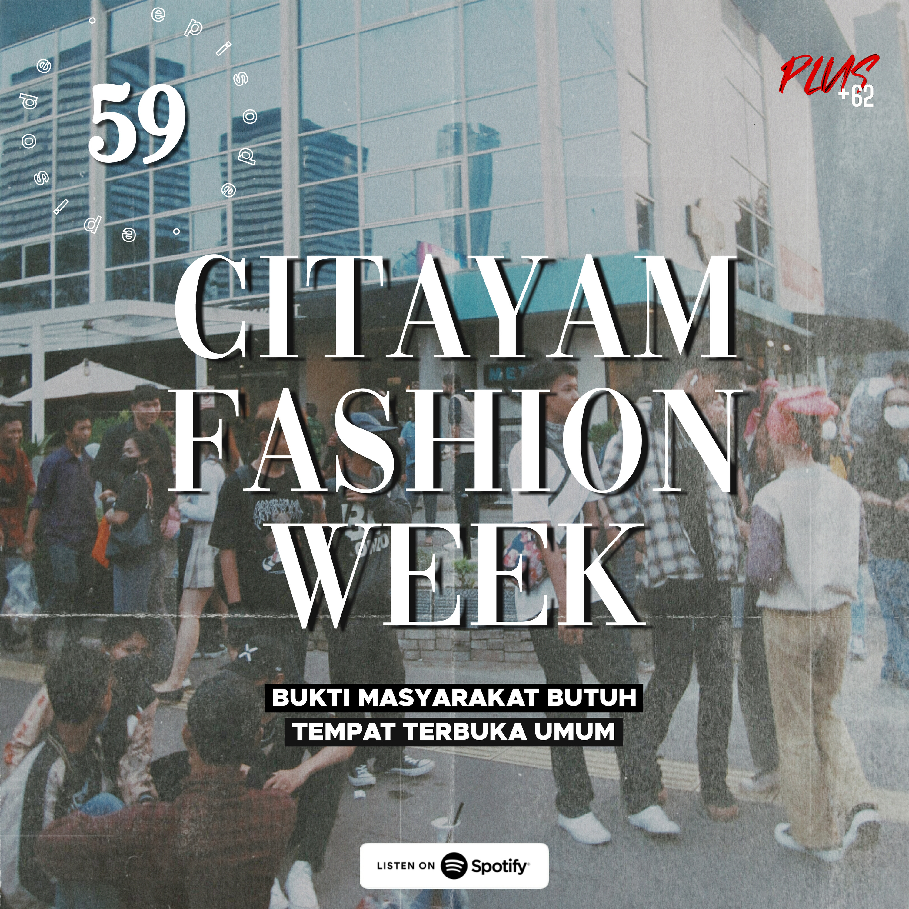 Episode 59 — Citayam Fashion Week, Bukti Masyarakat Butuh Tempat Terbuka Umum
