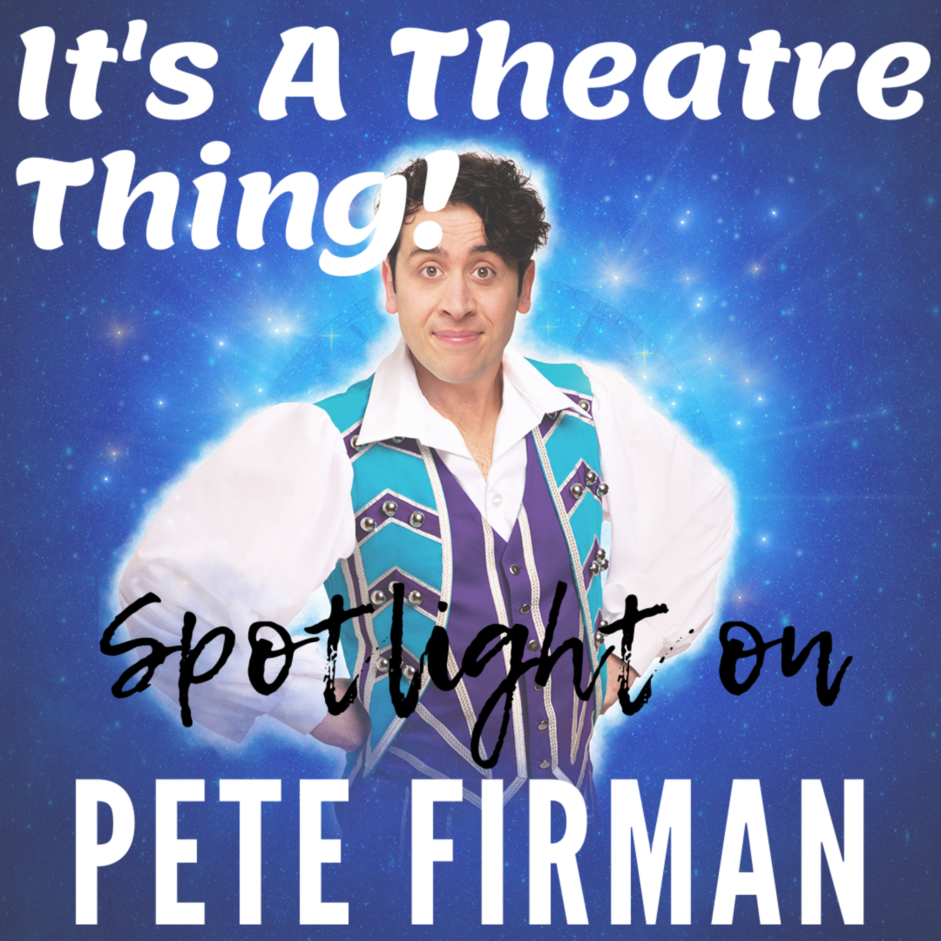 It's A Theatre Thing: Spotlight On PETE FIRMAN