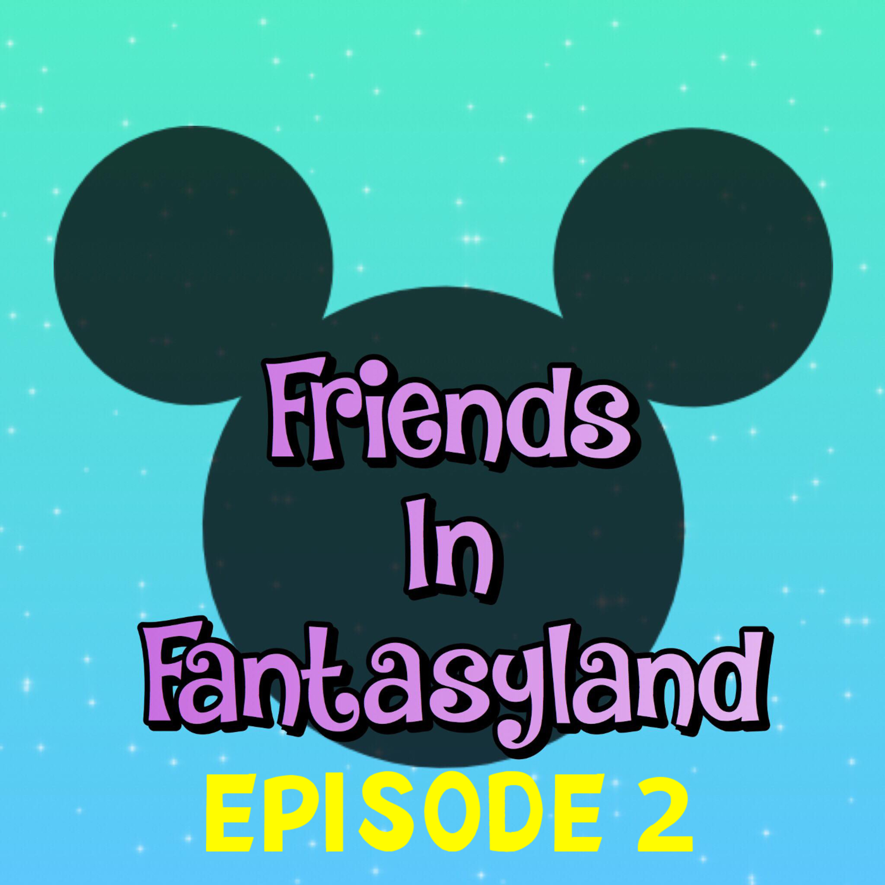 Friends In Fantasyland: A Disney Podcast