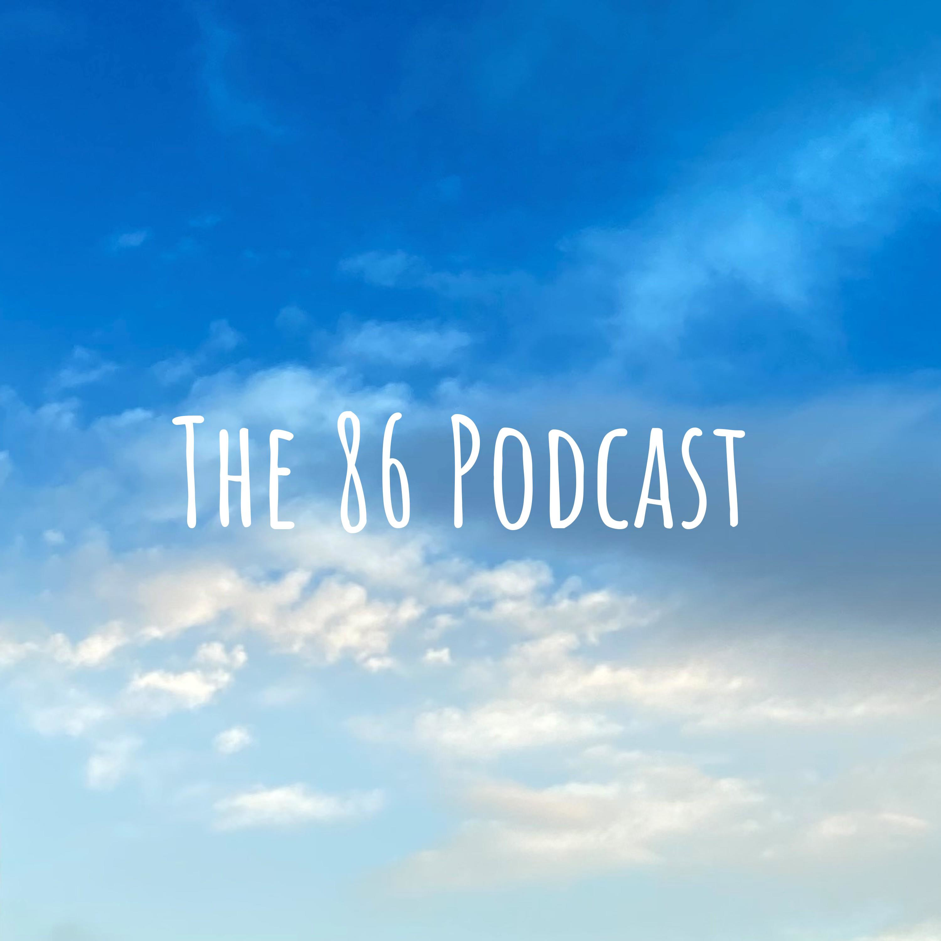 The 86 Podcast