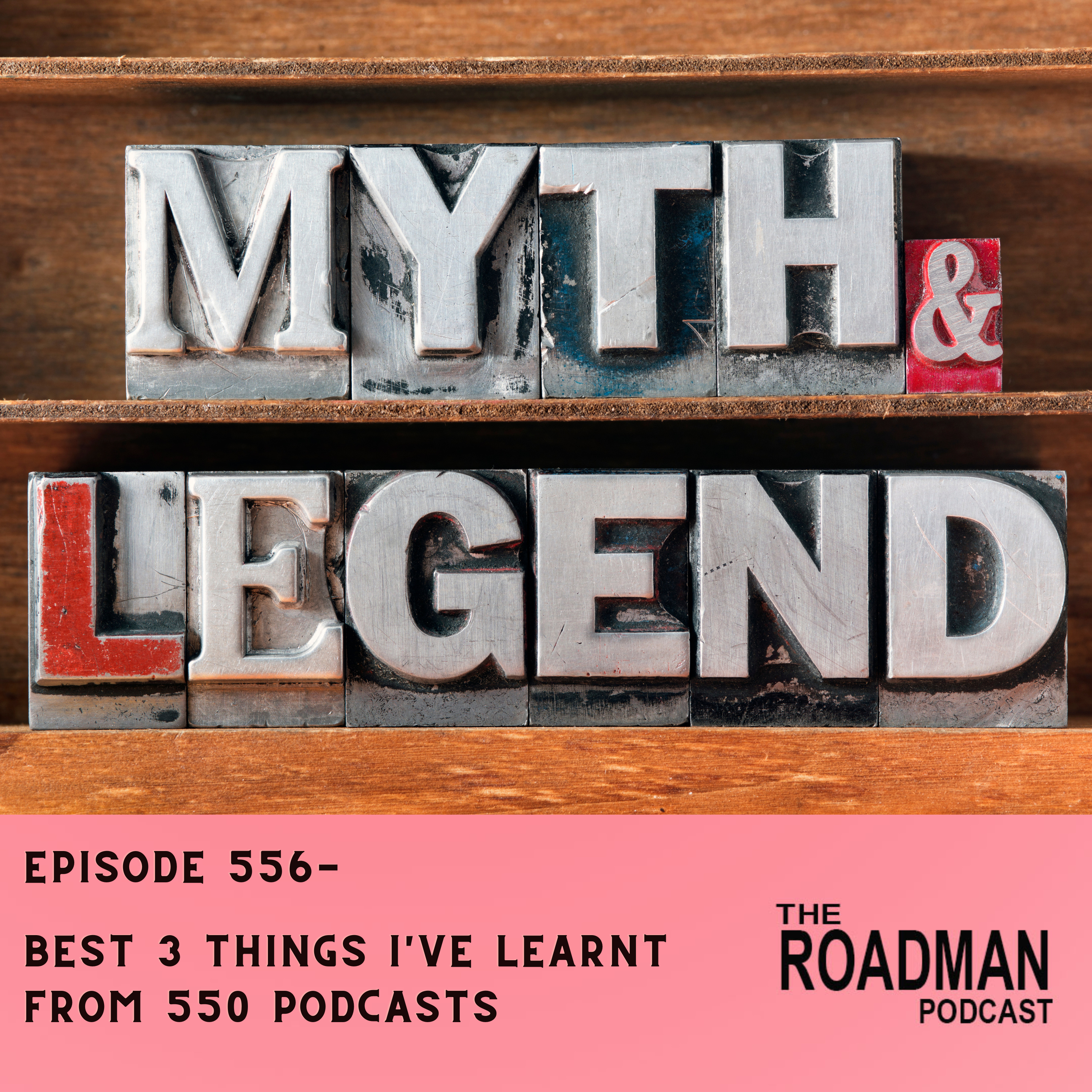 The Three Best Things I've Learnt From 550 Podcast Episodes