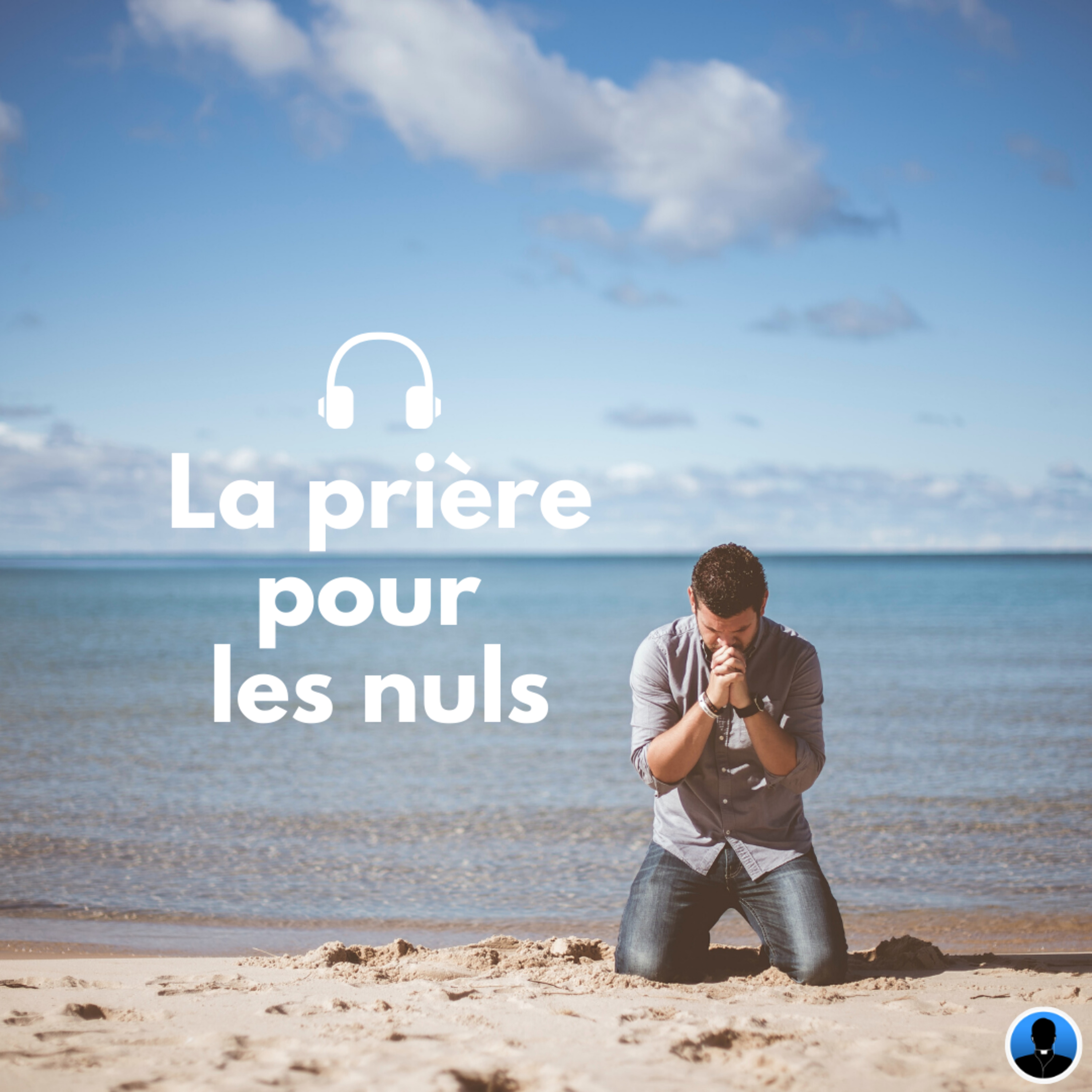 La prière pour les nuls - P. Bienvenu (S1E26)