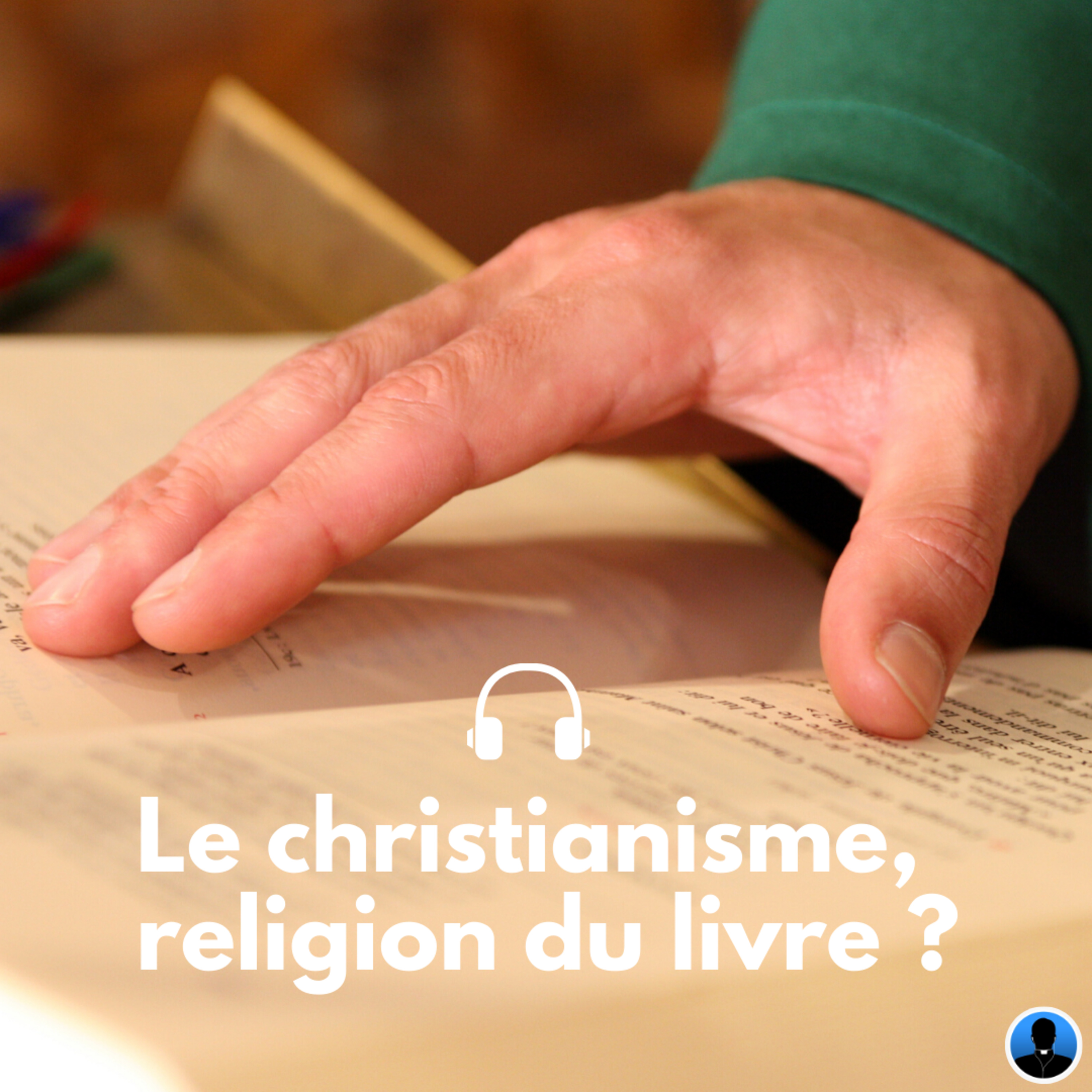 Le Christianisme est-il une religion du livre ? P. Amar (S1E15)