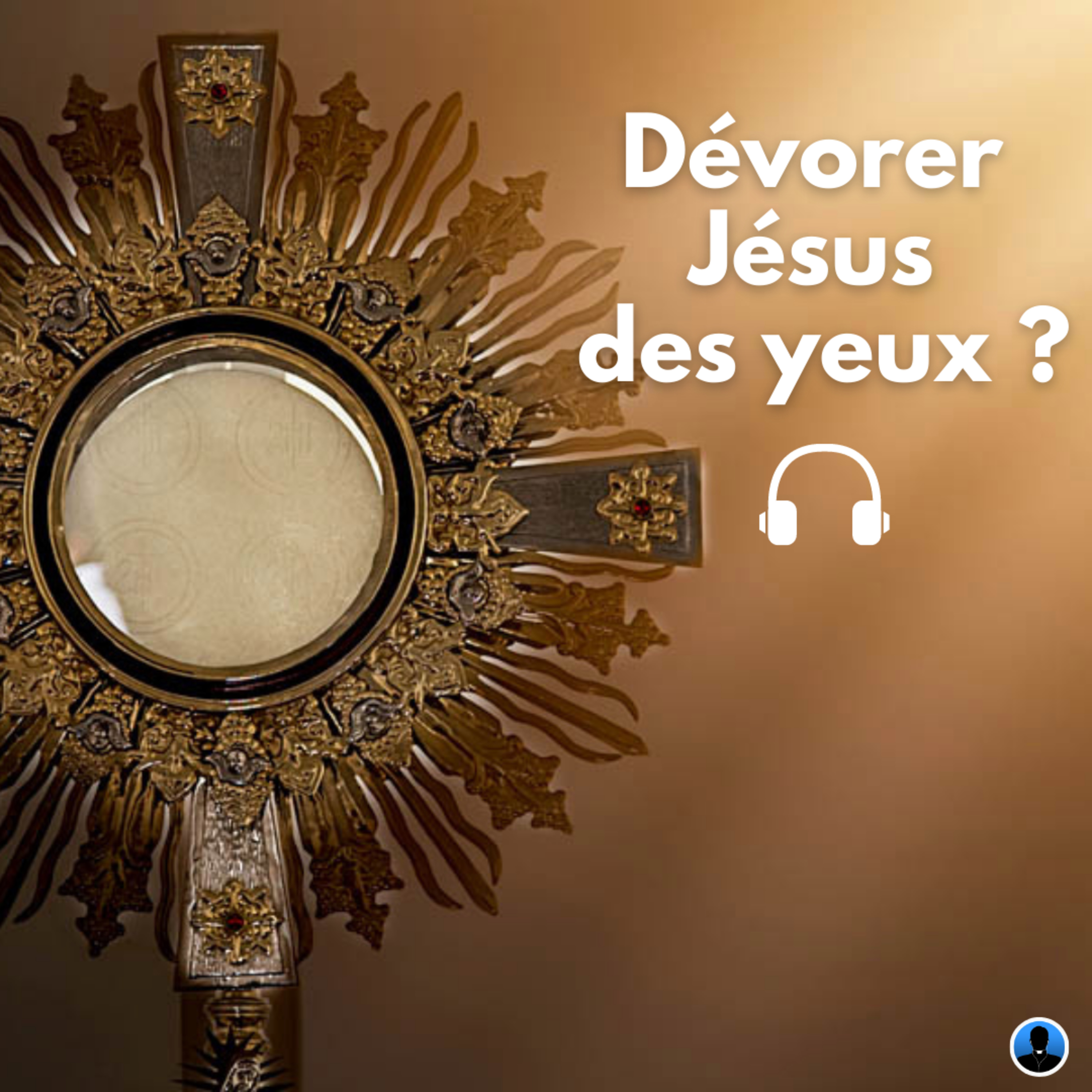 Dévorer Jésus des yeux ? P. Amar (S2E07)