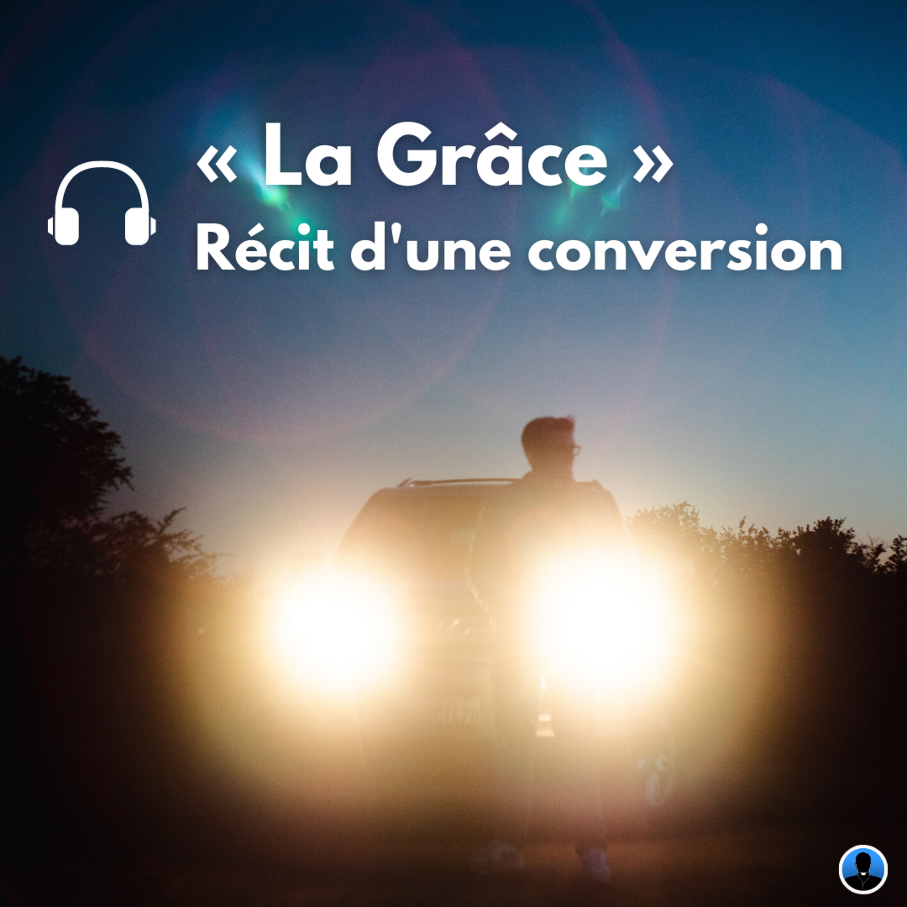"La grâce" Récit d'une conversion - P. Sabatié Garat (S2E16)