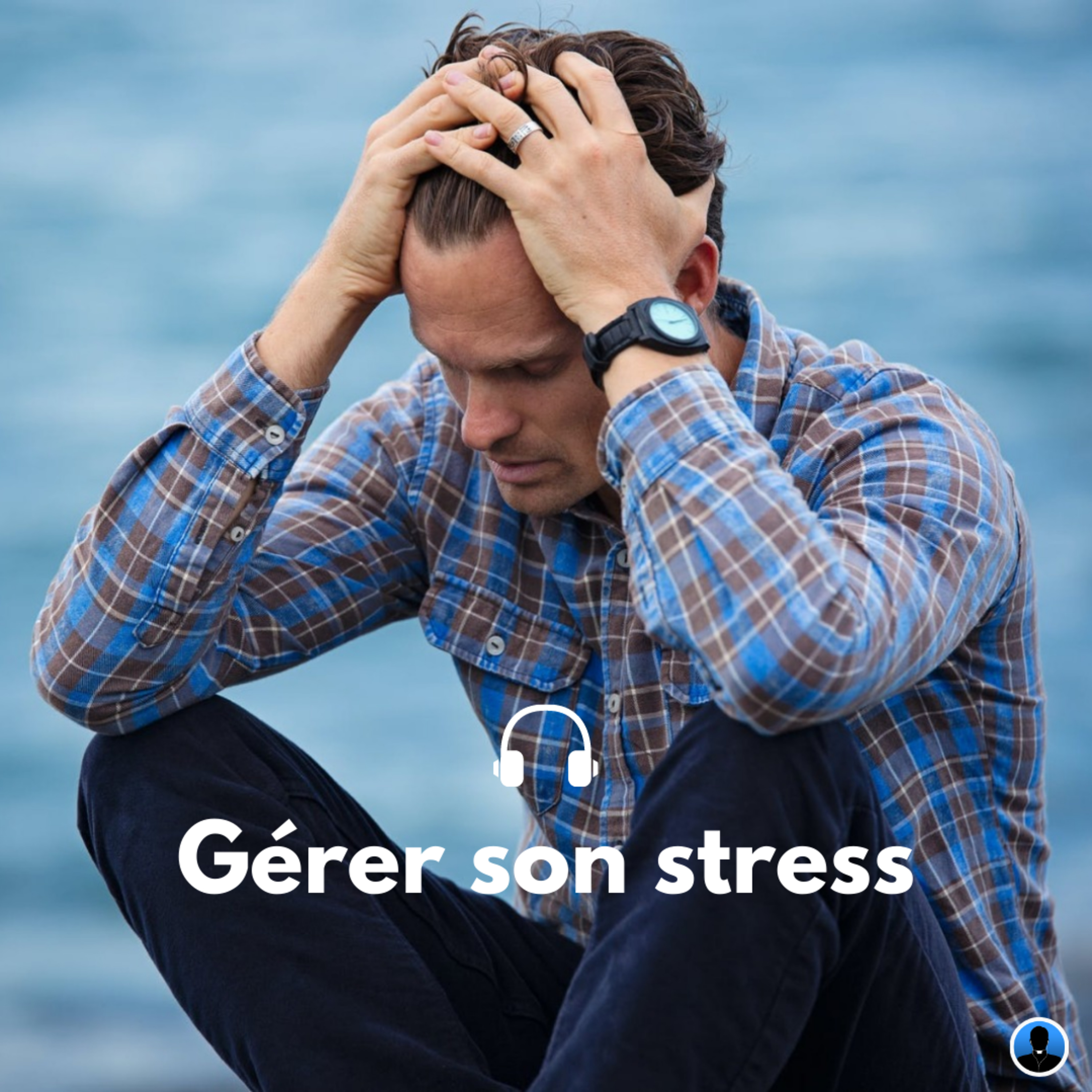 Gérer son stress - P. Siboulet (S2E22)
