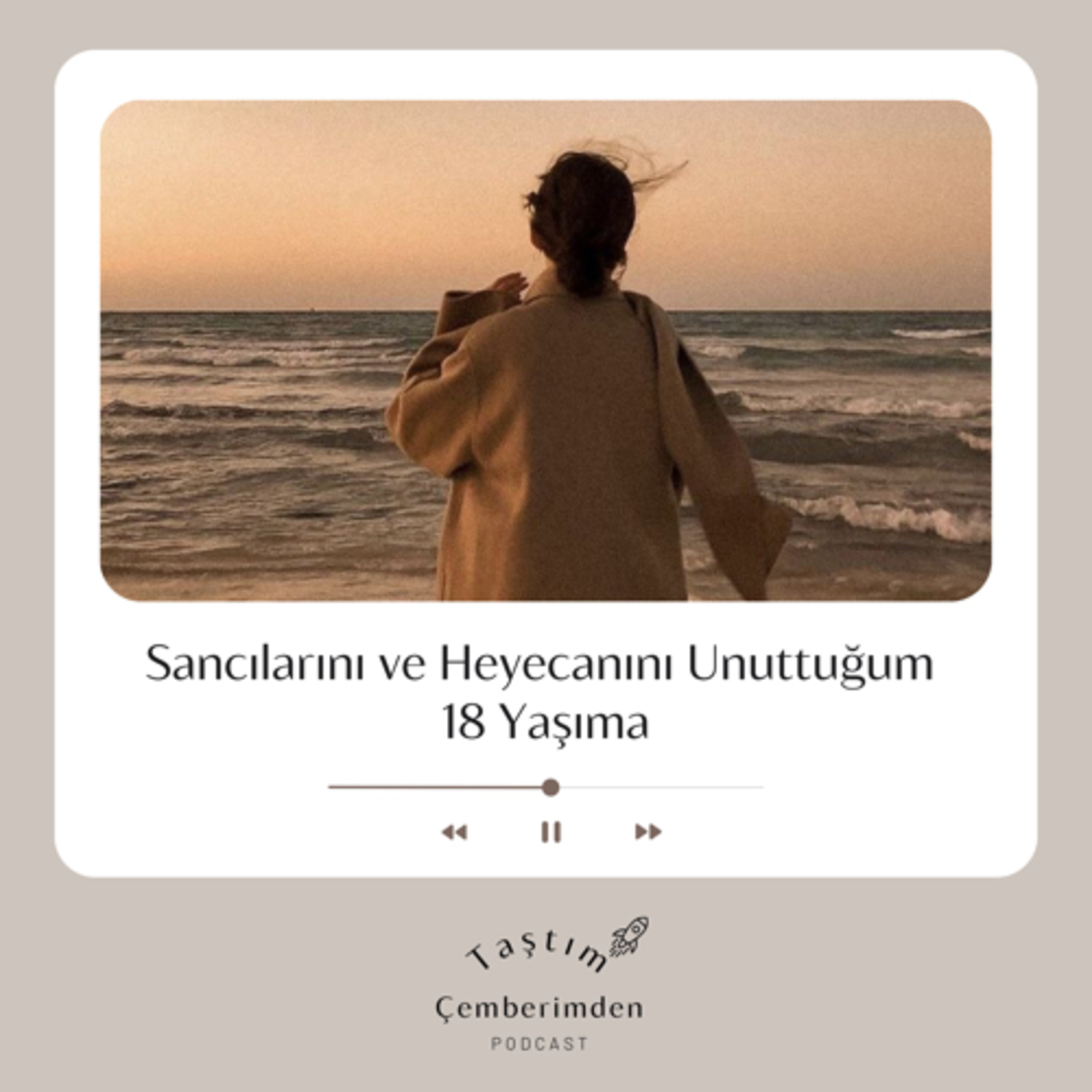 Sancılarını ve Heyecanını Unuttuğum 
18 Yaşıma episode artwork
