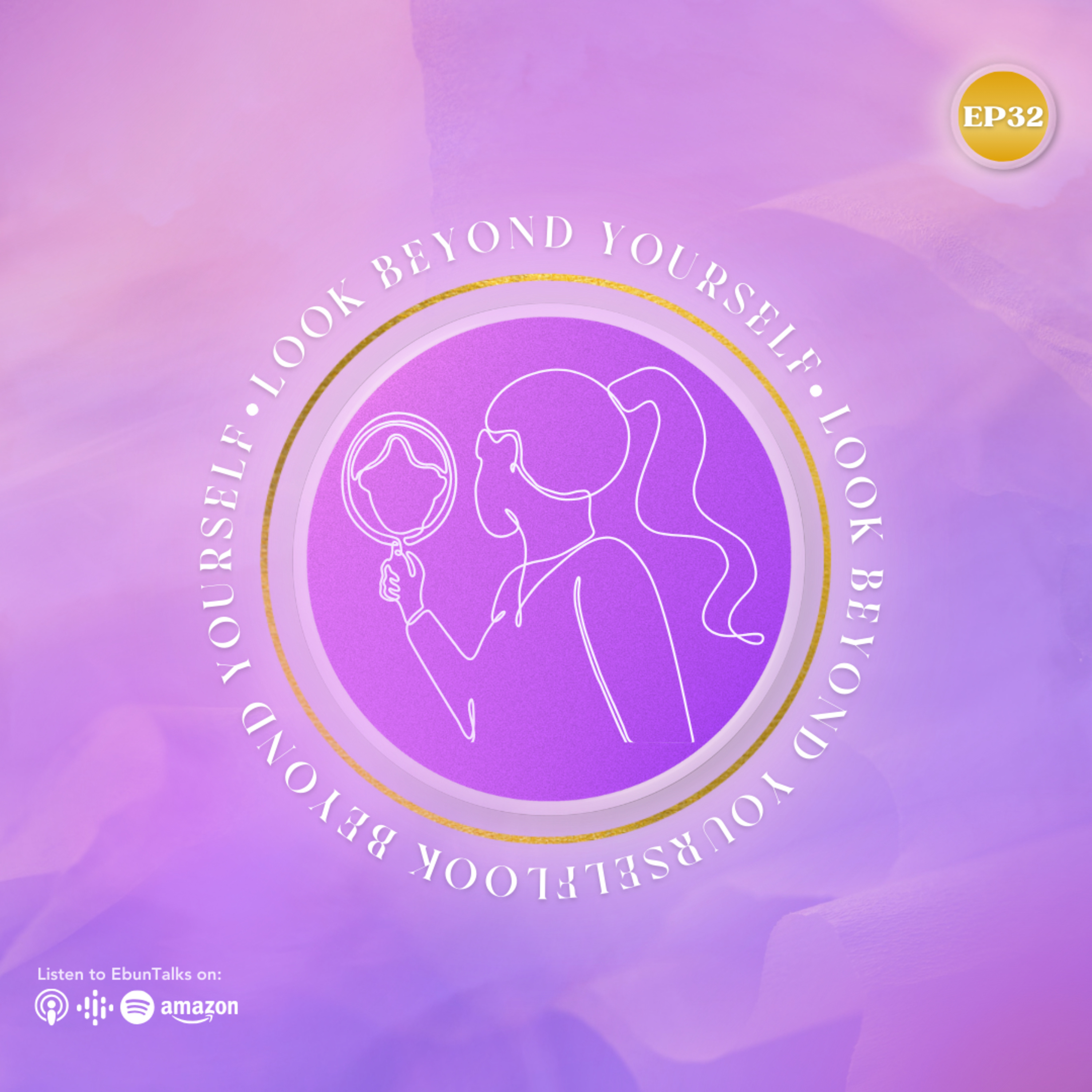 EP32: Look Beyond Yourself  episode artwork