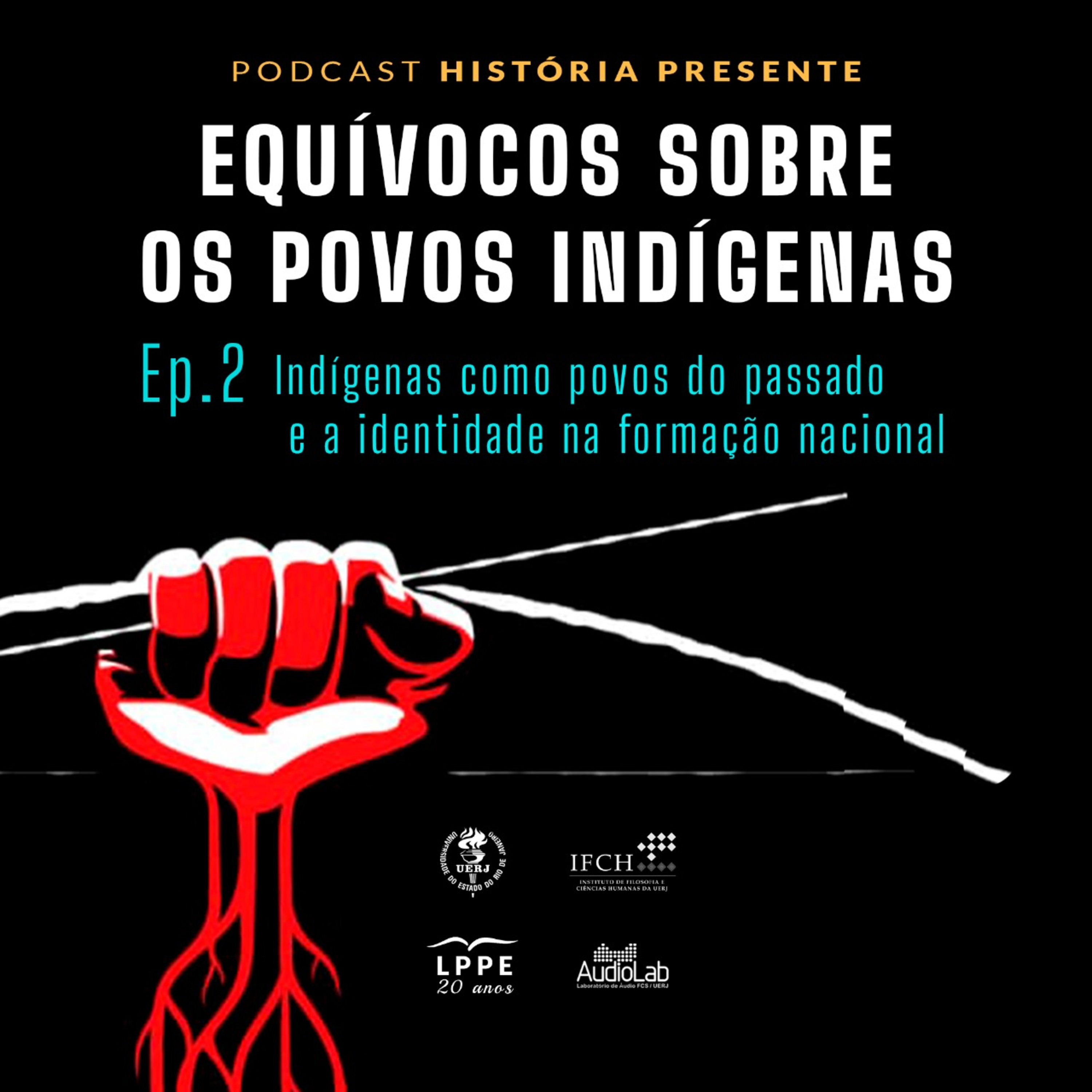Equívocos sobre os povos indígenas - Episódio #2 Indígenas como povos do passado e a identidade na formação nacional. episode artwork