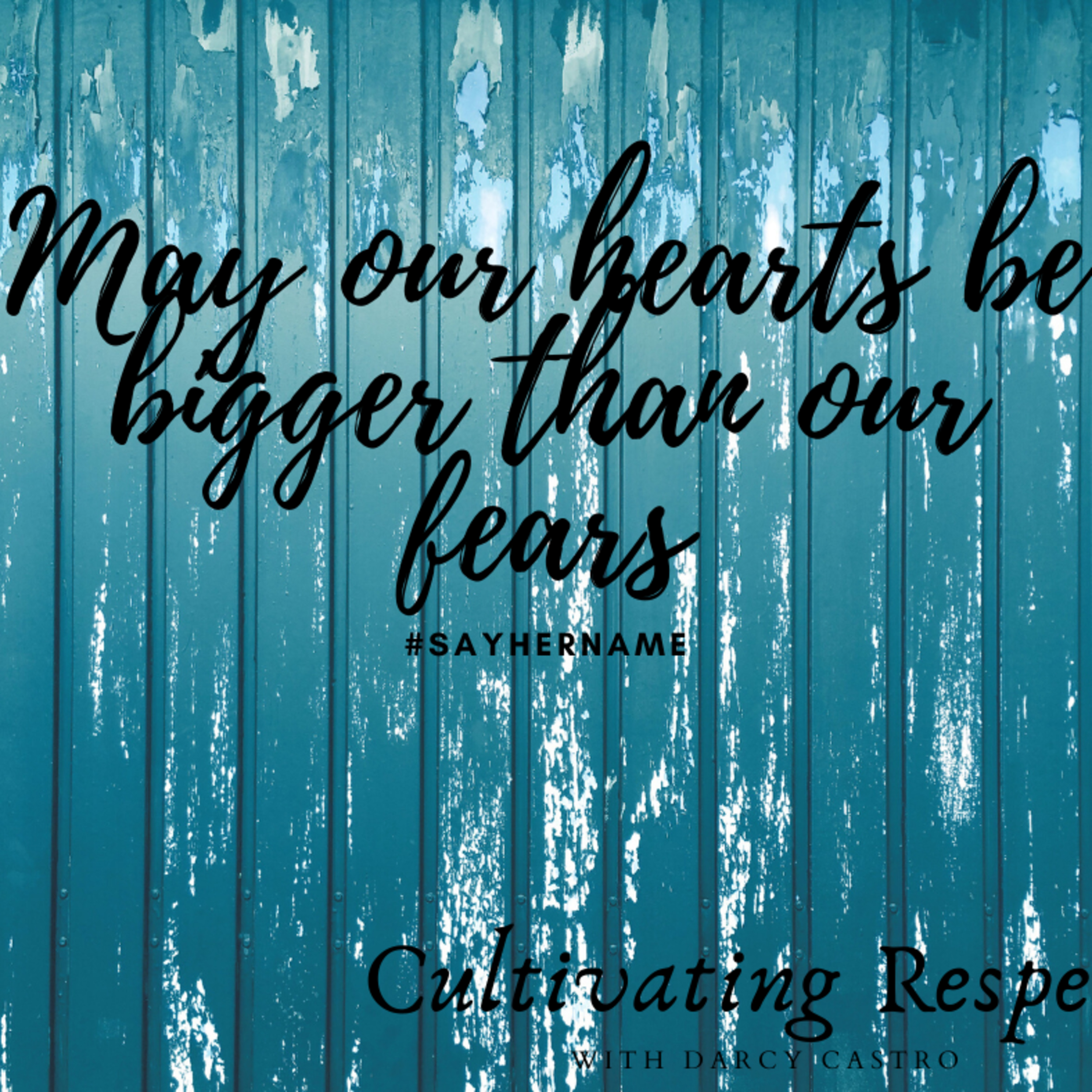 May our hearts be bigger than our fear
