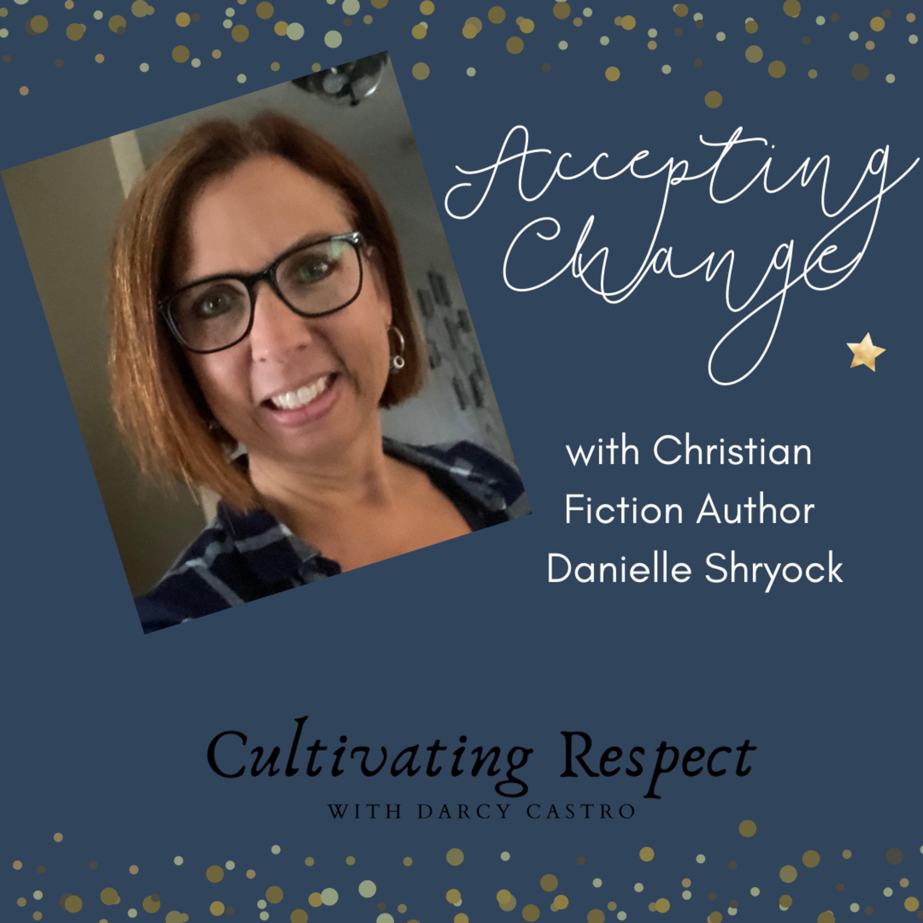 Accepting change with Christian fiction author Danielle Shryock episode artwork