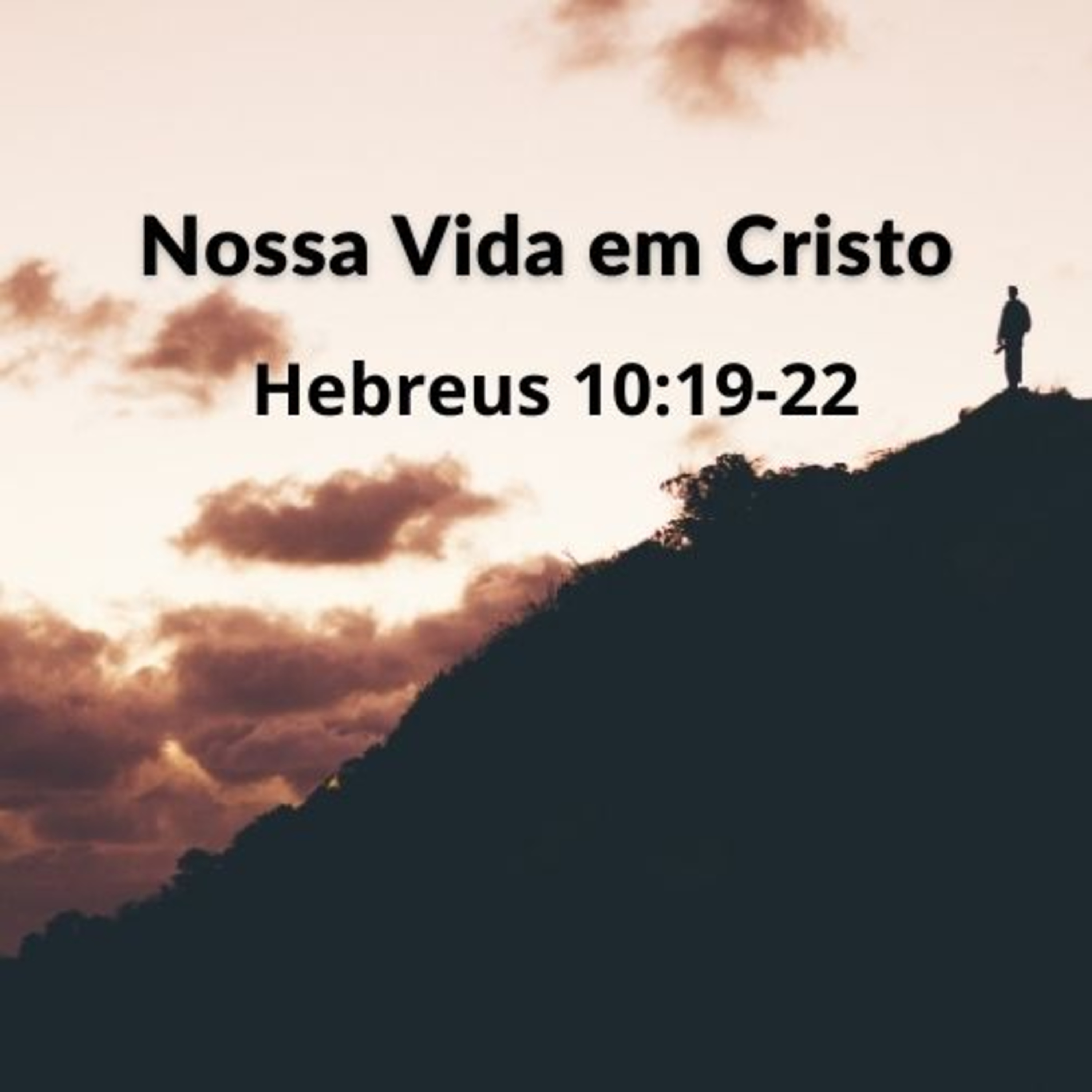 Nossa Vida em Cristo (Hebreus 10:19-22) | AJ Gibson (17/01/2021) episode artwork
