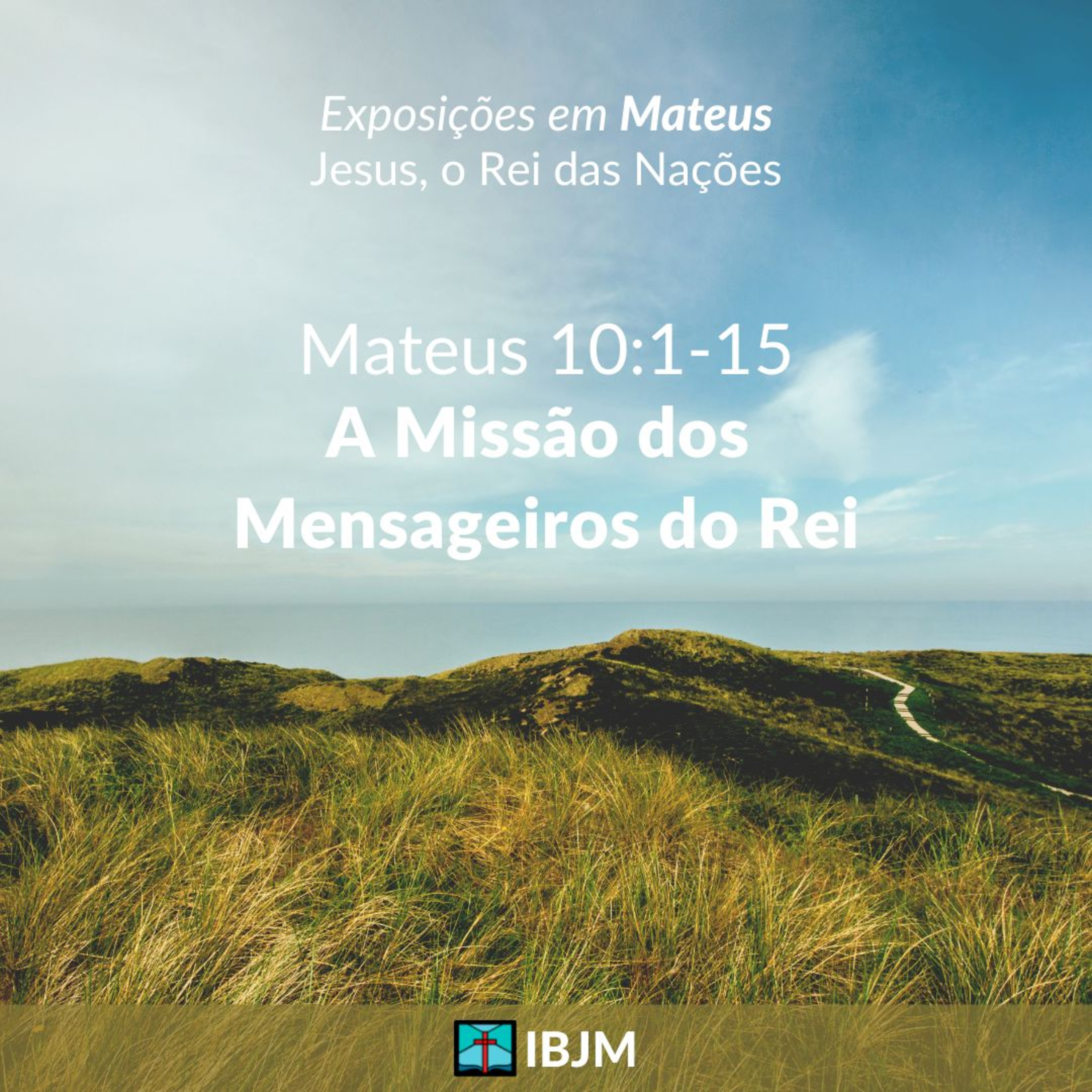 A Missão dos Mensageiros do Rei (Mateus 10:1-15) | Alex Daher (22/05/2022) episode artwork