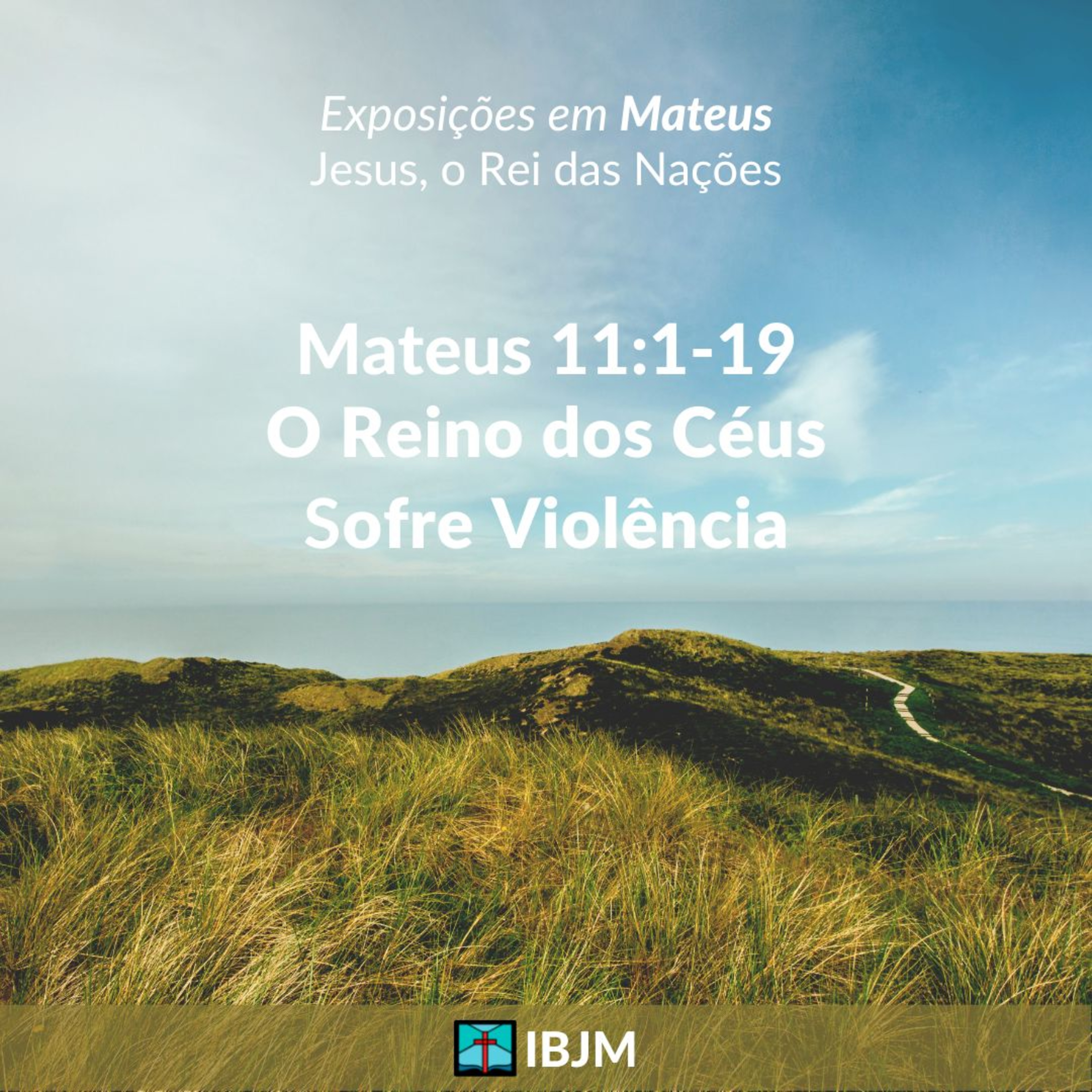 O Reino dos Céus Sofre Violência (Mateus 11:1-19) | Alex Daher (19/06/2022) episode artwork