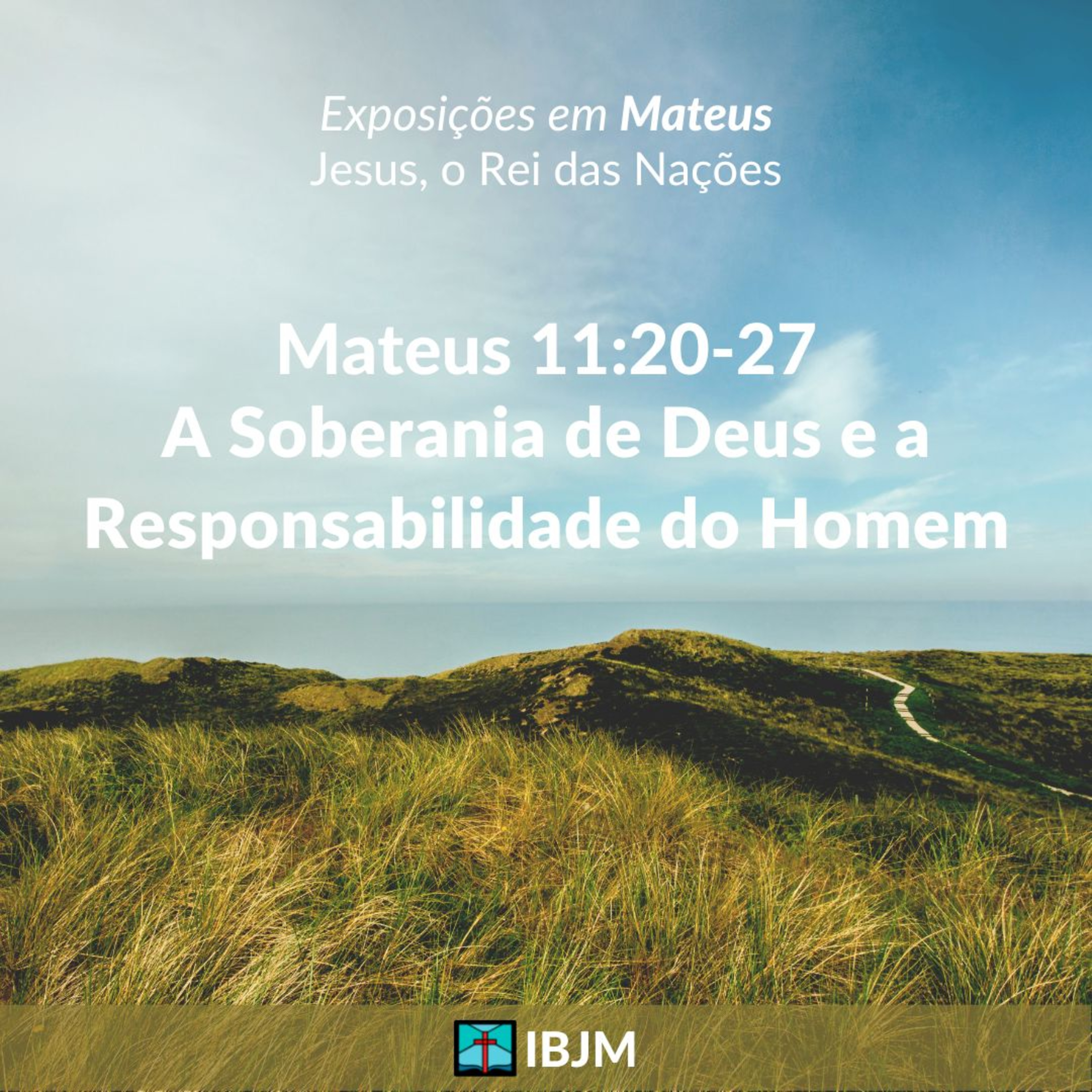 A Soberania de Deus e a Responsabilidade do Homem (Mateus 11:20-27) | Alex Daher (26/06/2022) episode artwork