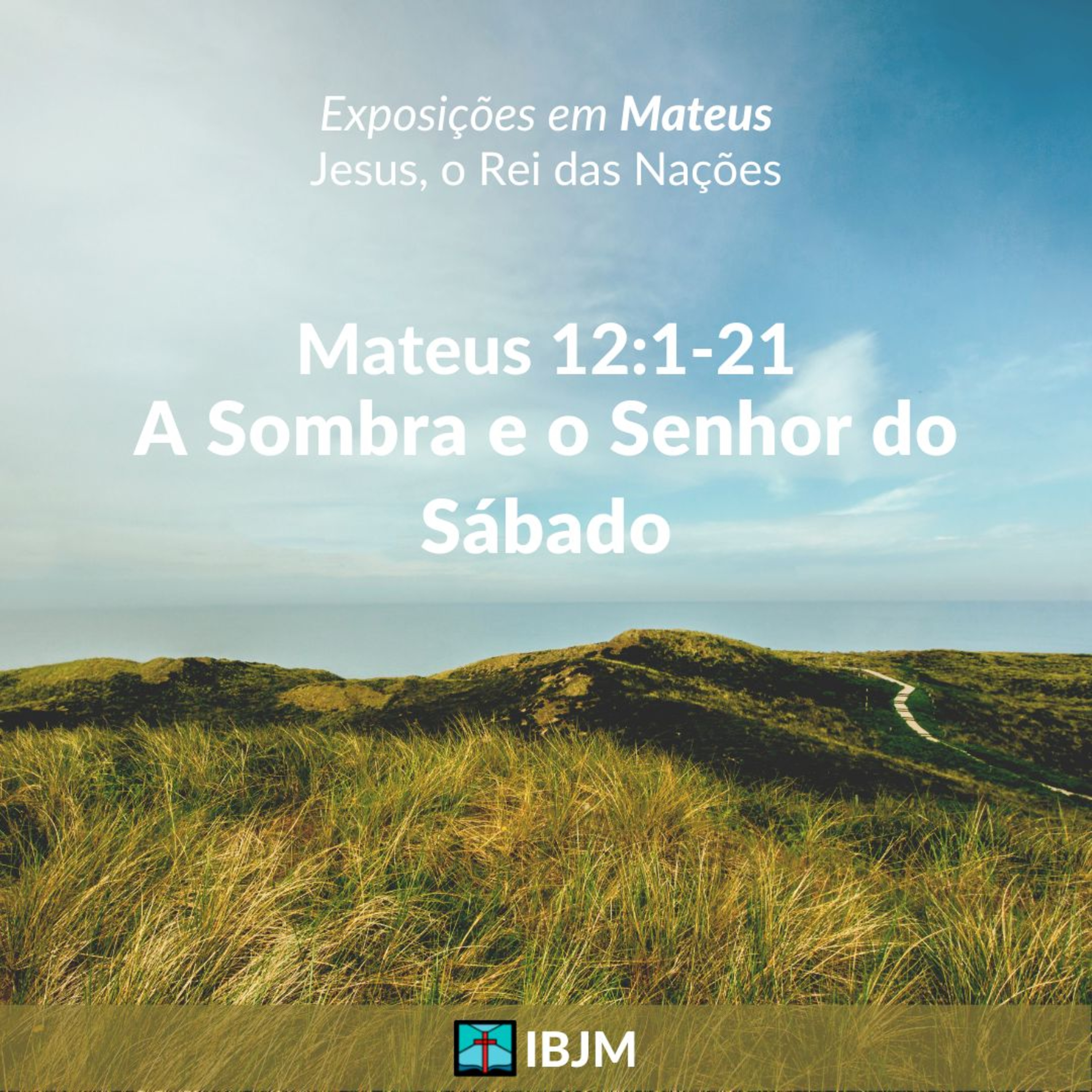 A Sombra e o Senhor do Sábado (Mateus 12:1-21) | Alex Daher (24/07/2022) episode artwork
