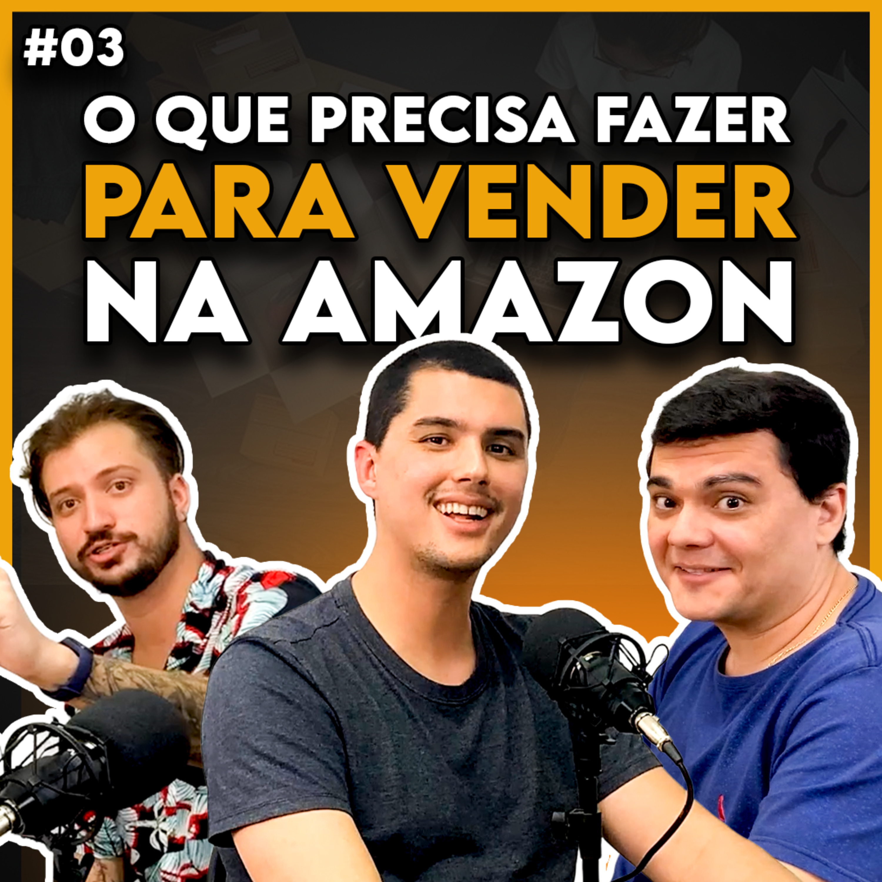O QUE VOCÊ PRECISA SABER PARA VENDER NA AMAZON - Seller Cast #03