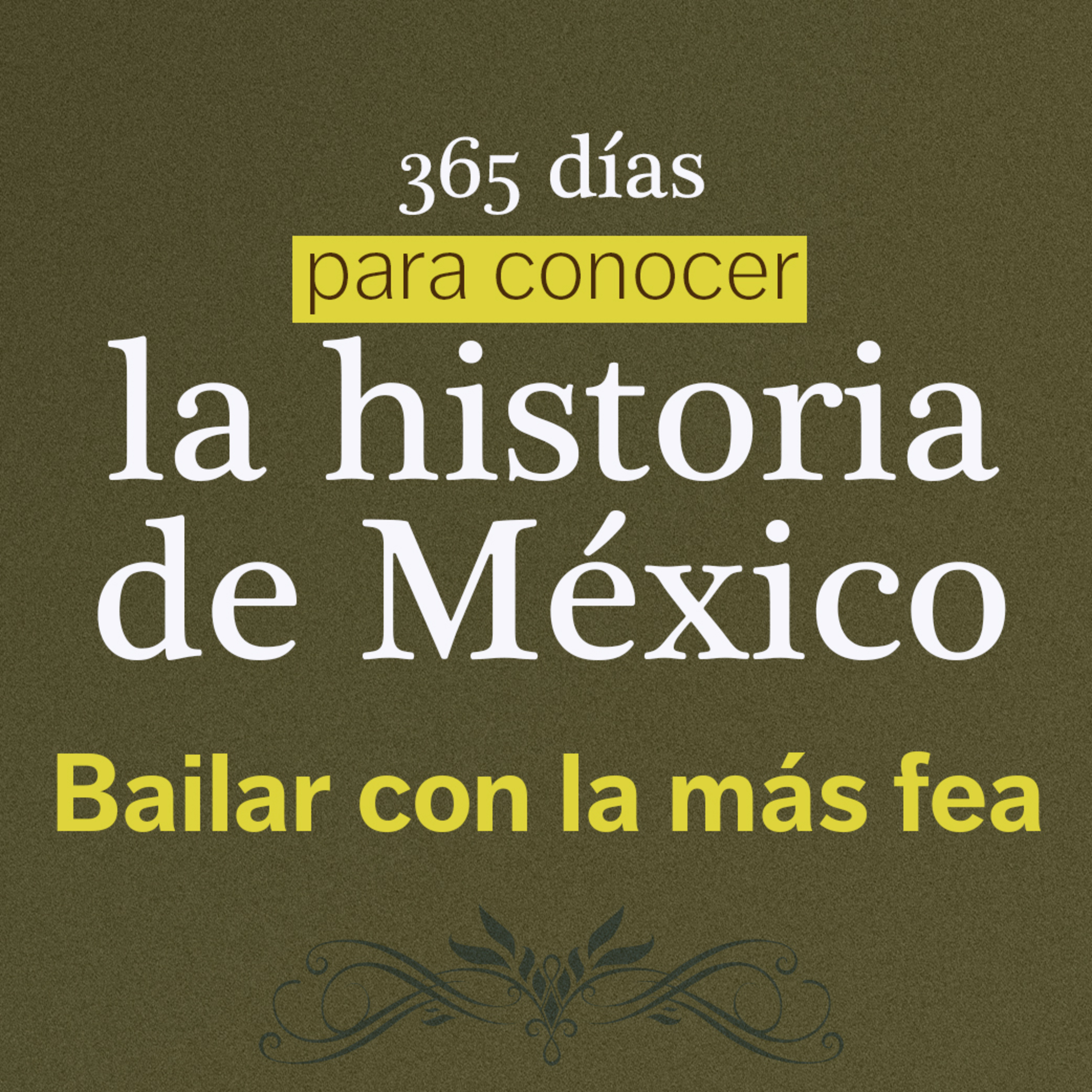  “BAILAR CON LA MÁS FEA” La cabeza de Blanquet| 365 DÍAS PARA CONOCER LA HISTORIA DE MEXICO