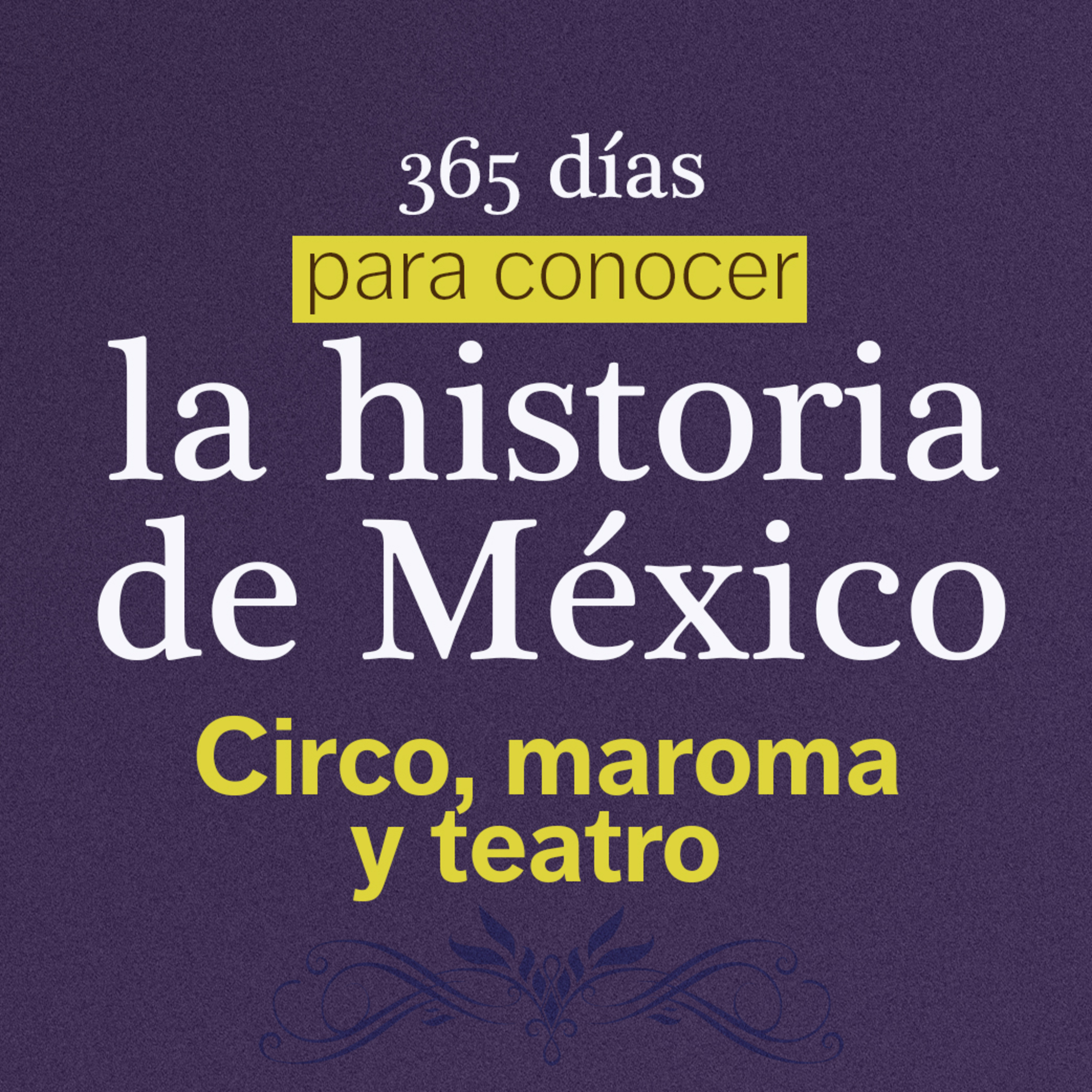 “CIRCO, MAROMA Y TEATRO” Orfeo en los infiernos|365 DÍAS PARA CONOCER LA HISTORIA DE MEXICO