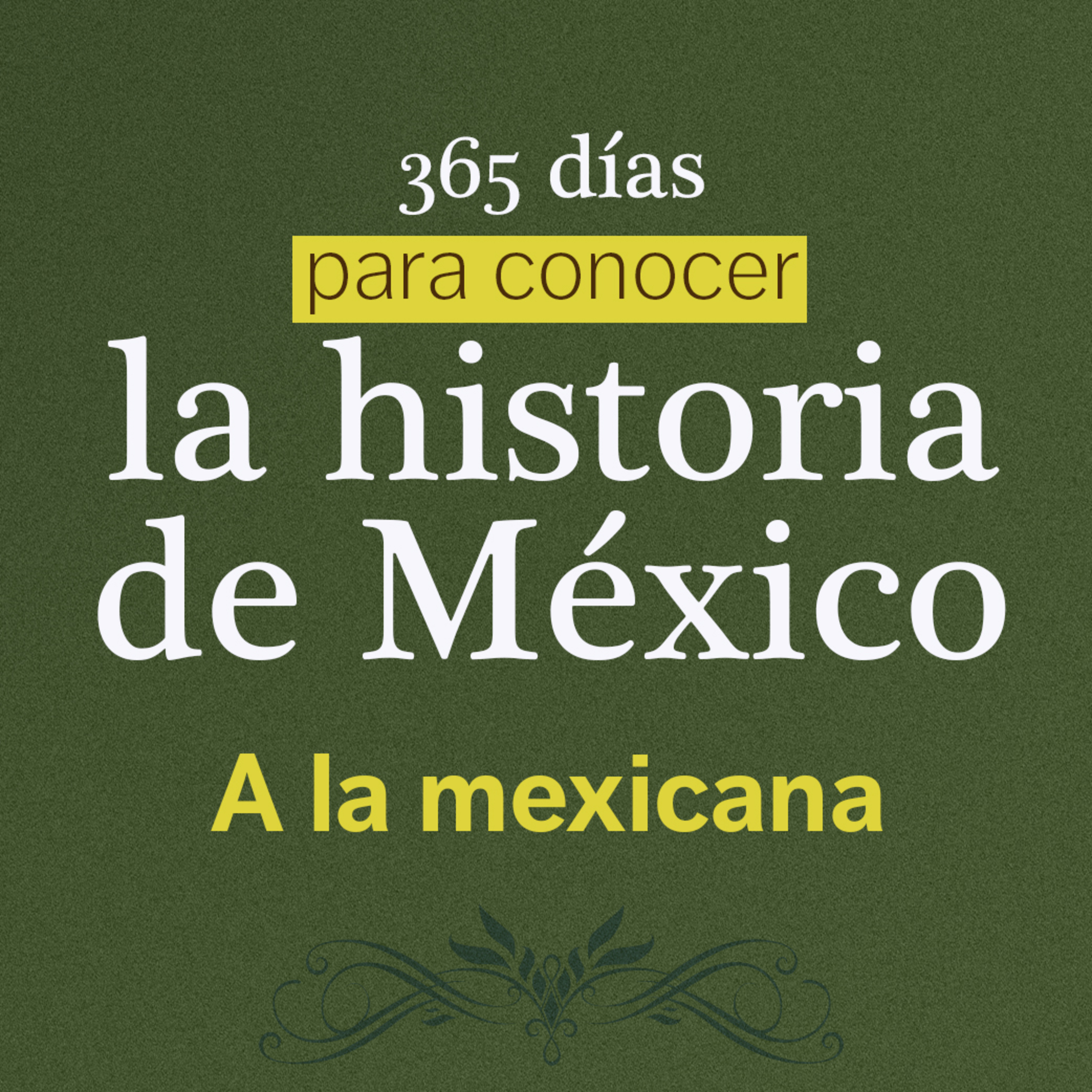 “A LA MEXICANA” Calladitos… más bonitos|365 DÍAS PARA CONOCER LA HISTORIA DE MEXICO