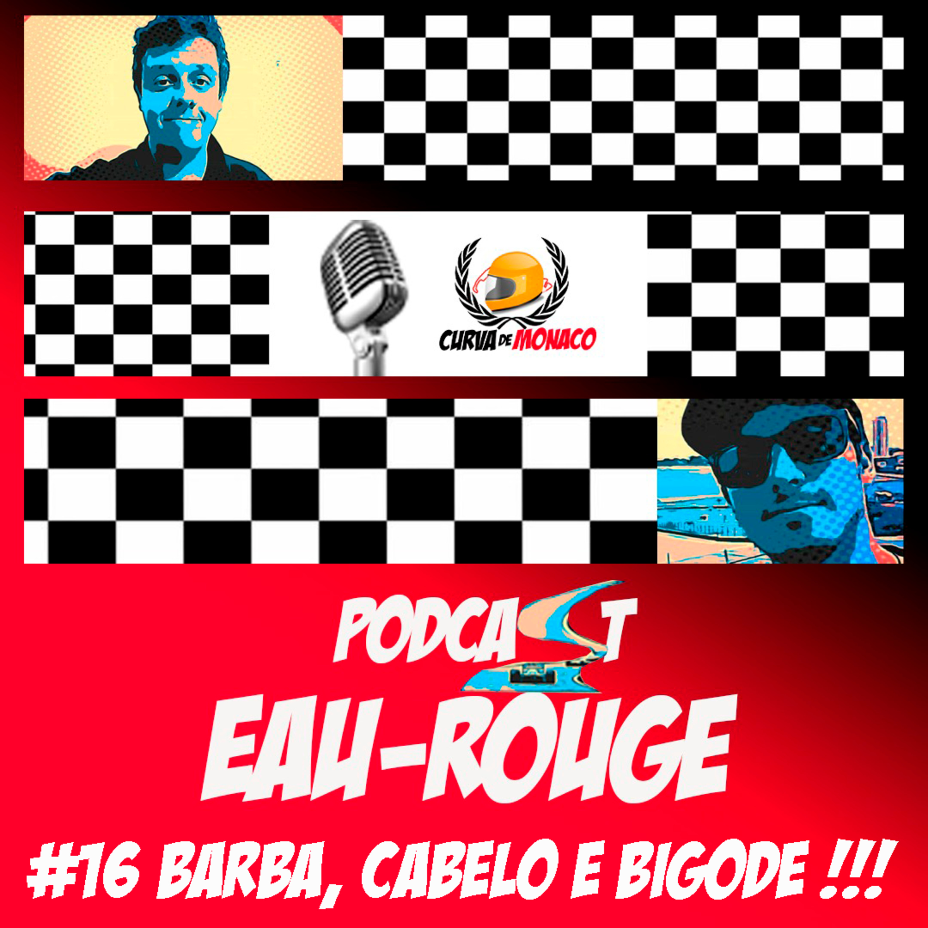 Podcast Eau Rouge#16 Barba, cabelo e bigode!