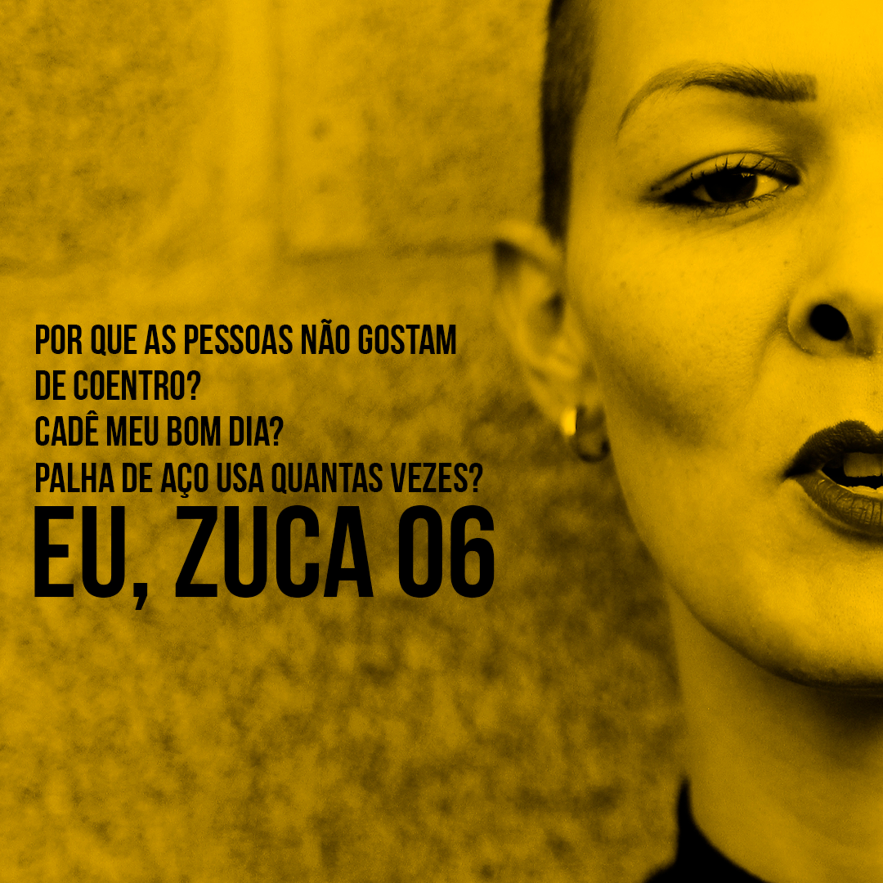 Eu, Zuca