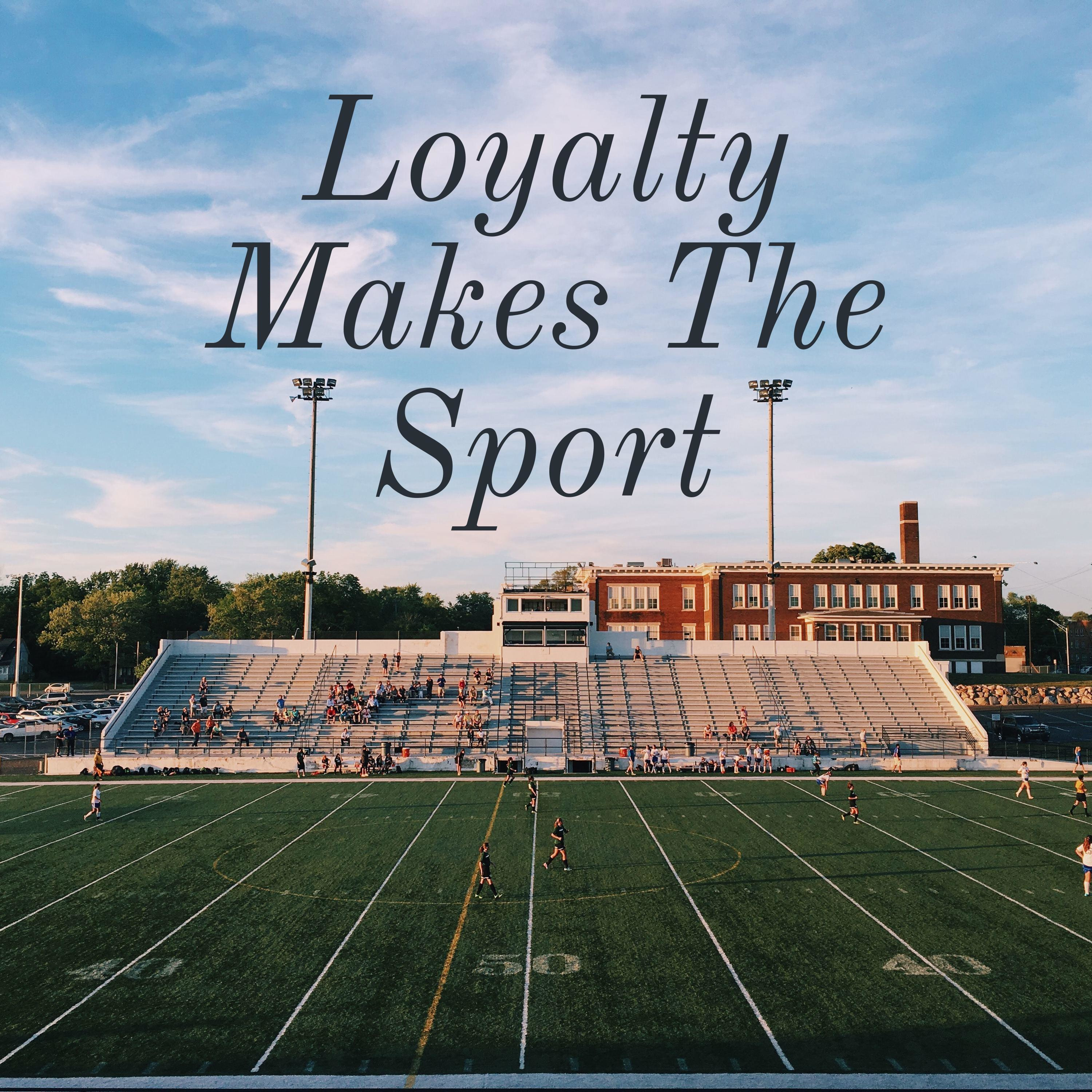 Loyalty Makes The Sport