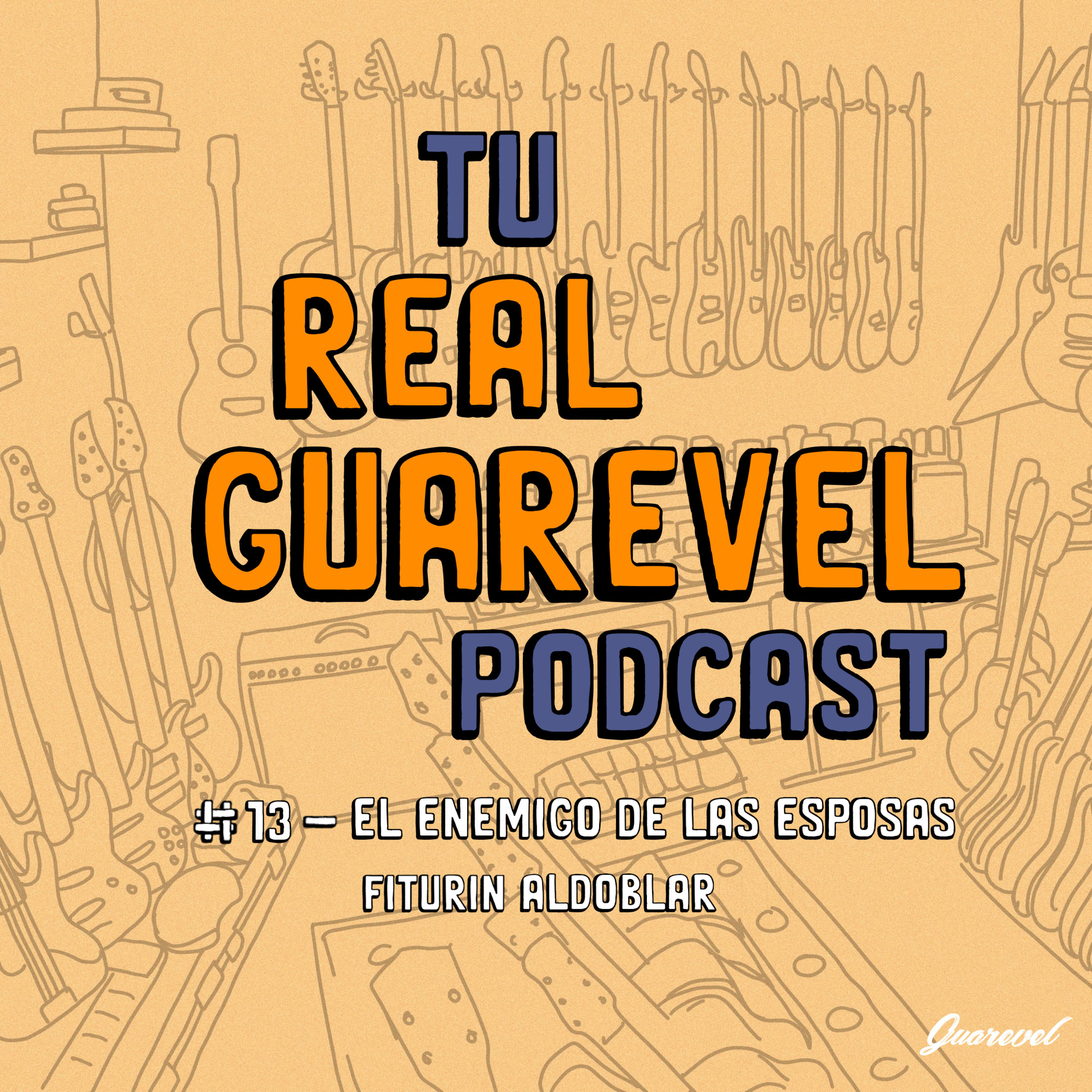 Tu Real Guarevel Podcast