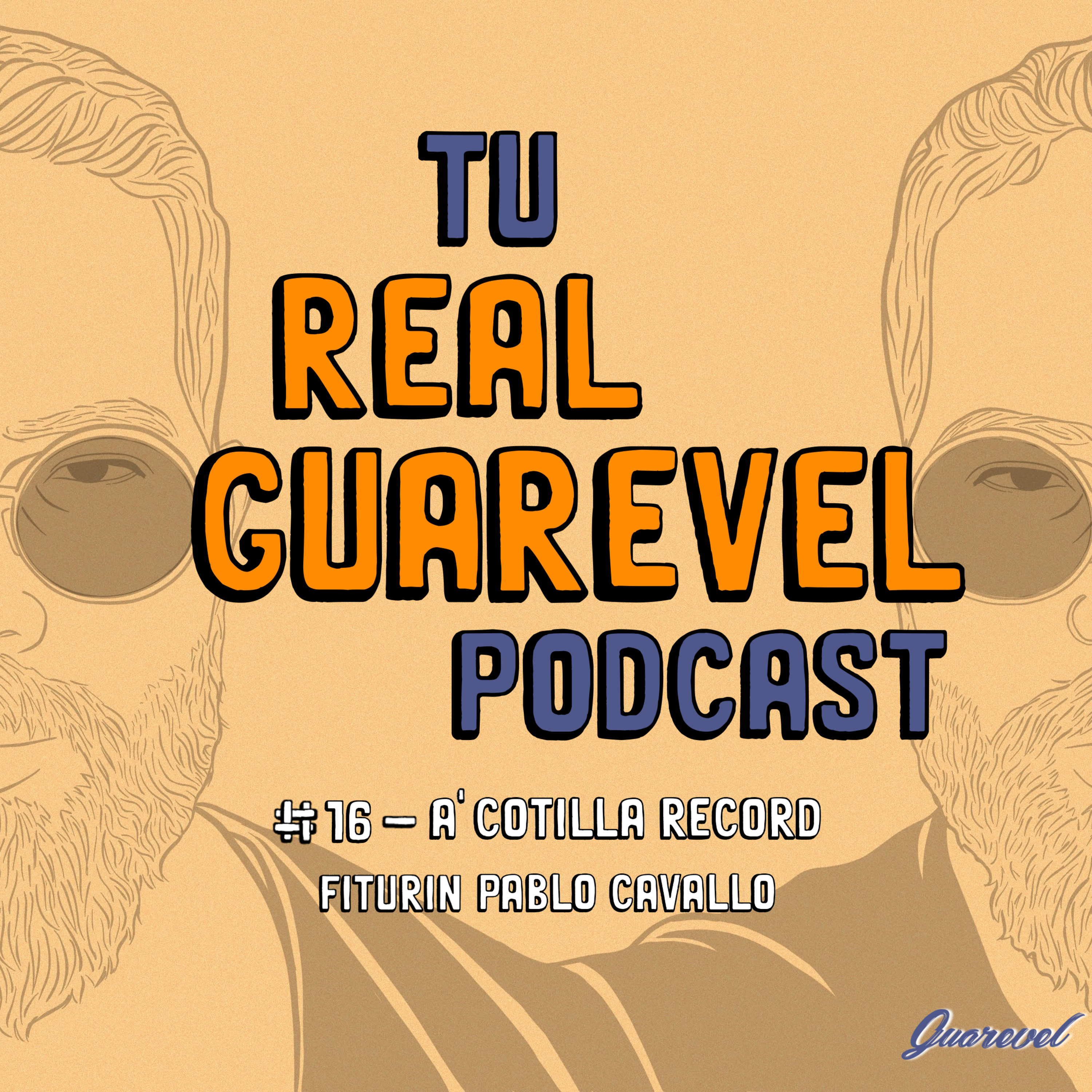 Tu Real Guarevel Podcast