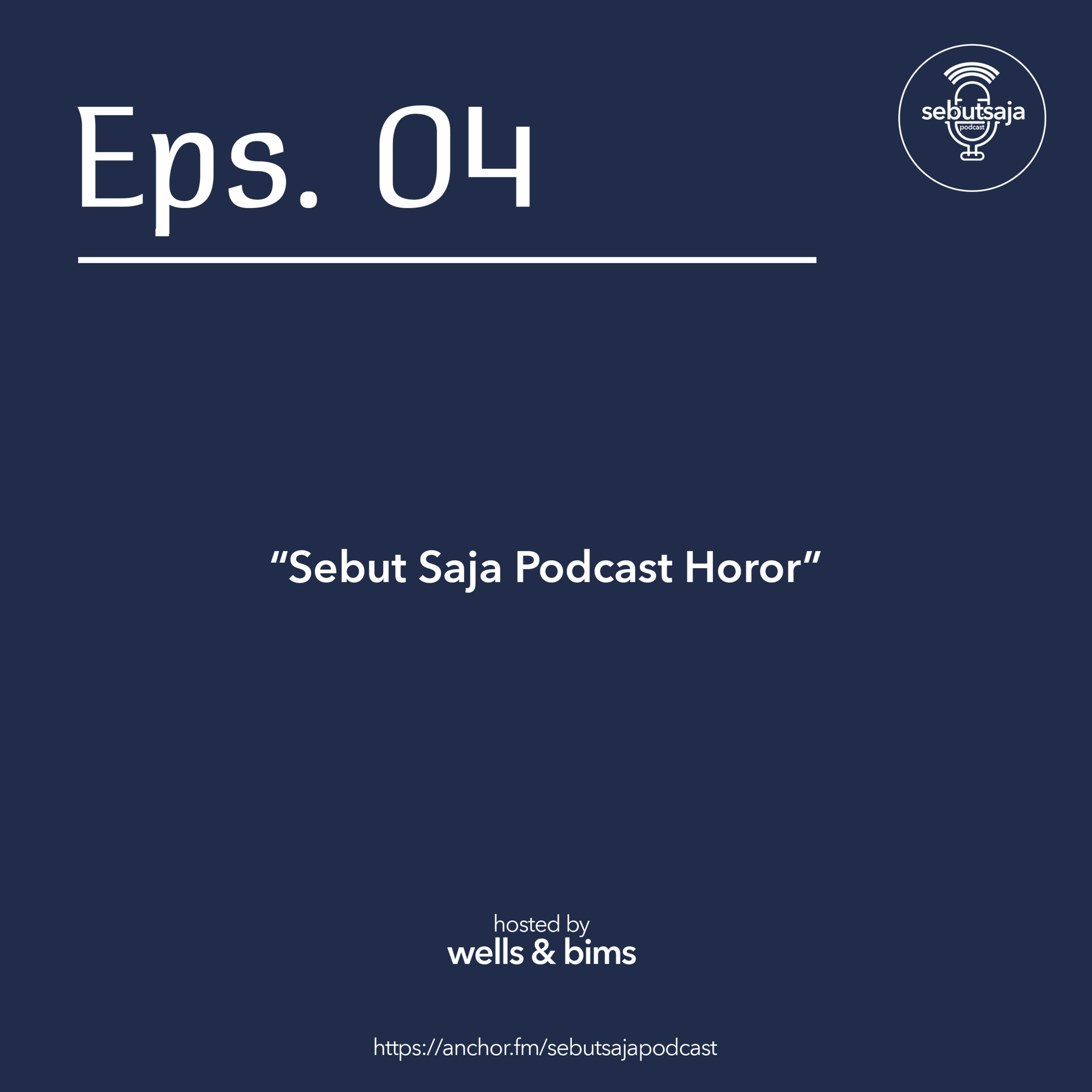 Eps 04: Sebut Saja Podcast Horor episode artwork