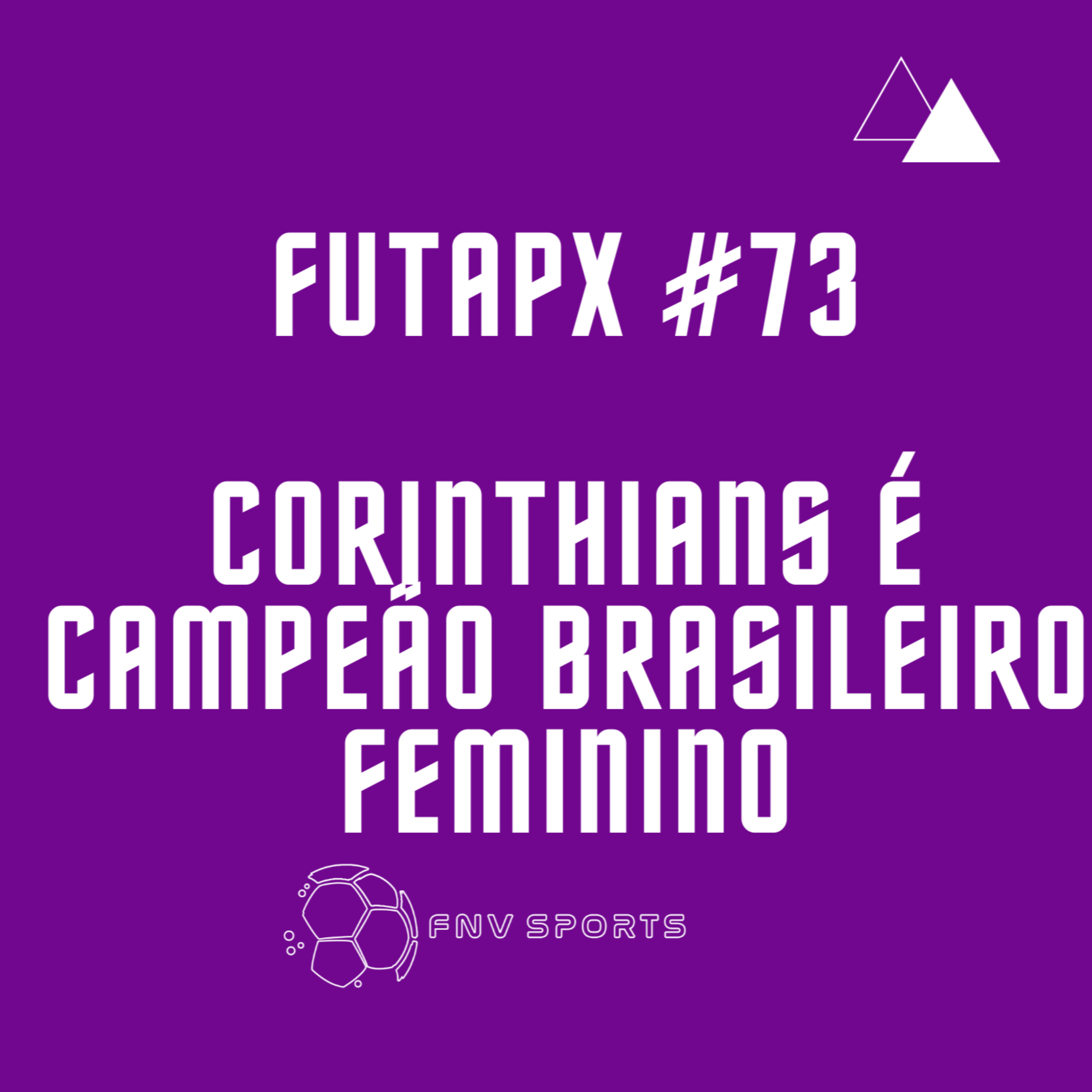 FutApx #73 - Corinthians é Campeão Brasileiro Feminino | Guedes brilha e Timão vence Derby | Verdão X Galo | Tricolor empata | Peixe é goleado episode artwork