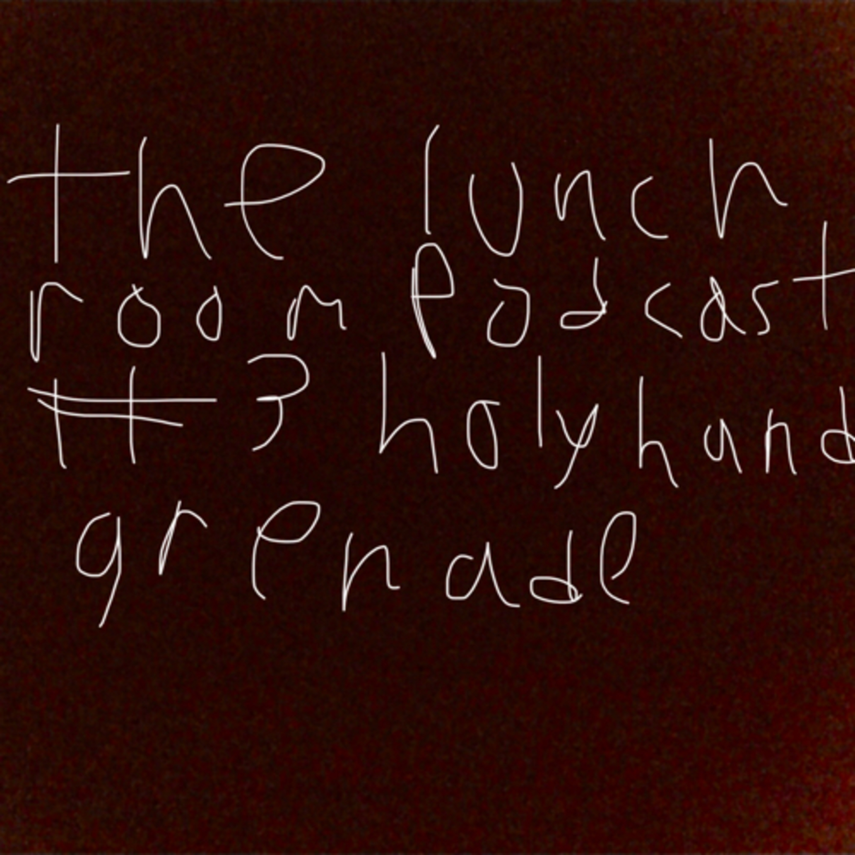 The Lunch Room Podcast #3: Holy Hand Grenade episode artwork