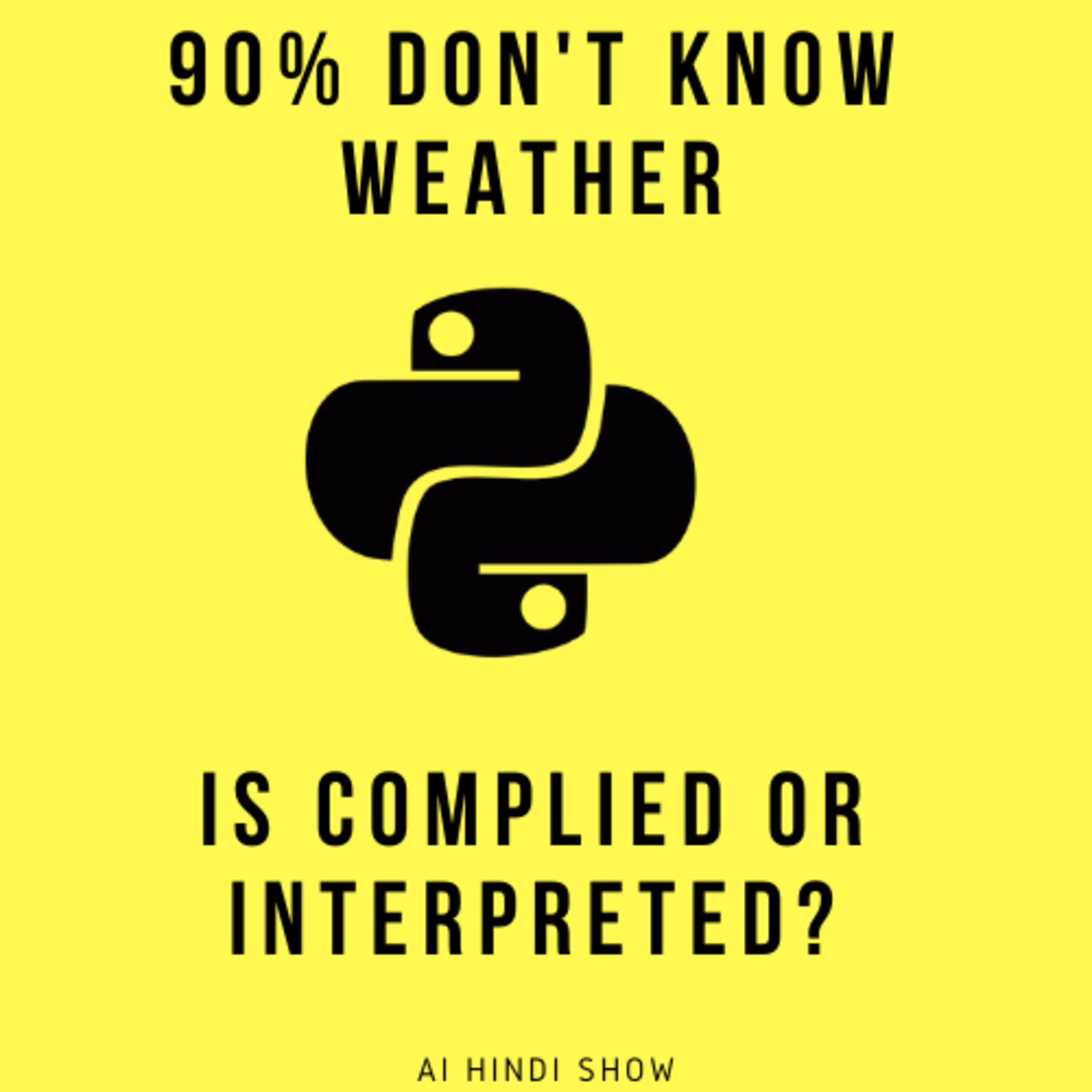 Ep # 9 | 90 % of you don't know weather python is compiled or interpreted | Python Saturday |