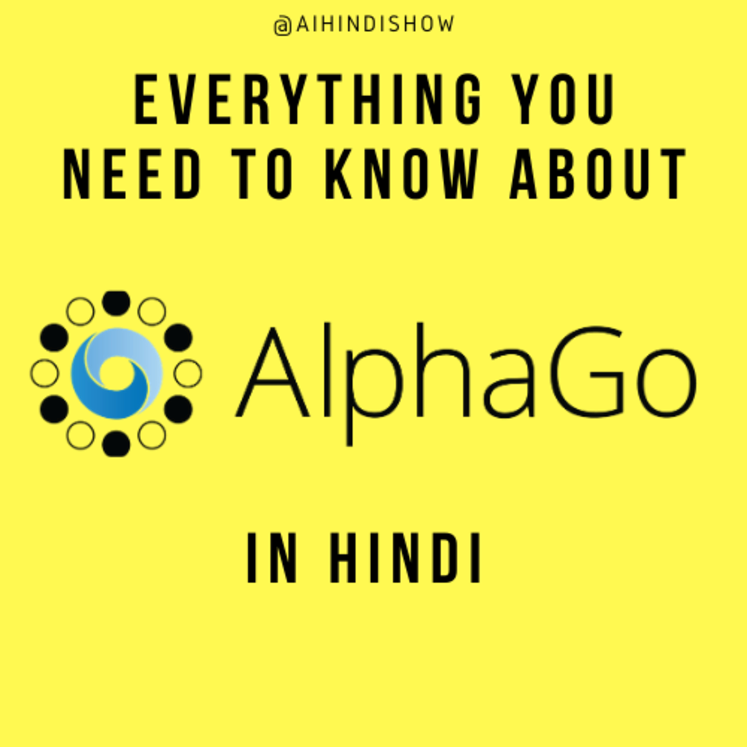 Ep #13 | Everything you need to know about Alpha Go| AI Hindi Show| Wednesday Knowledge