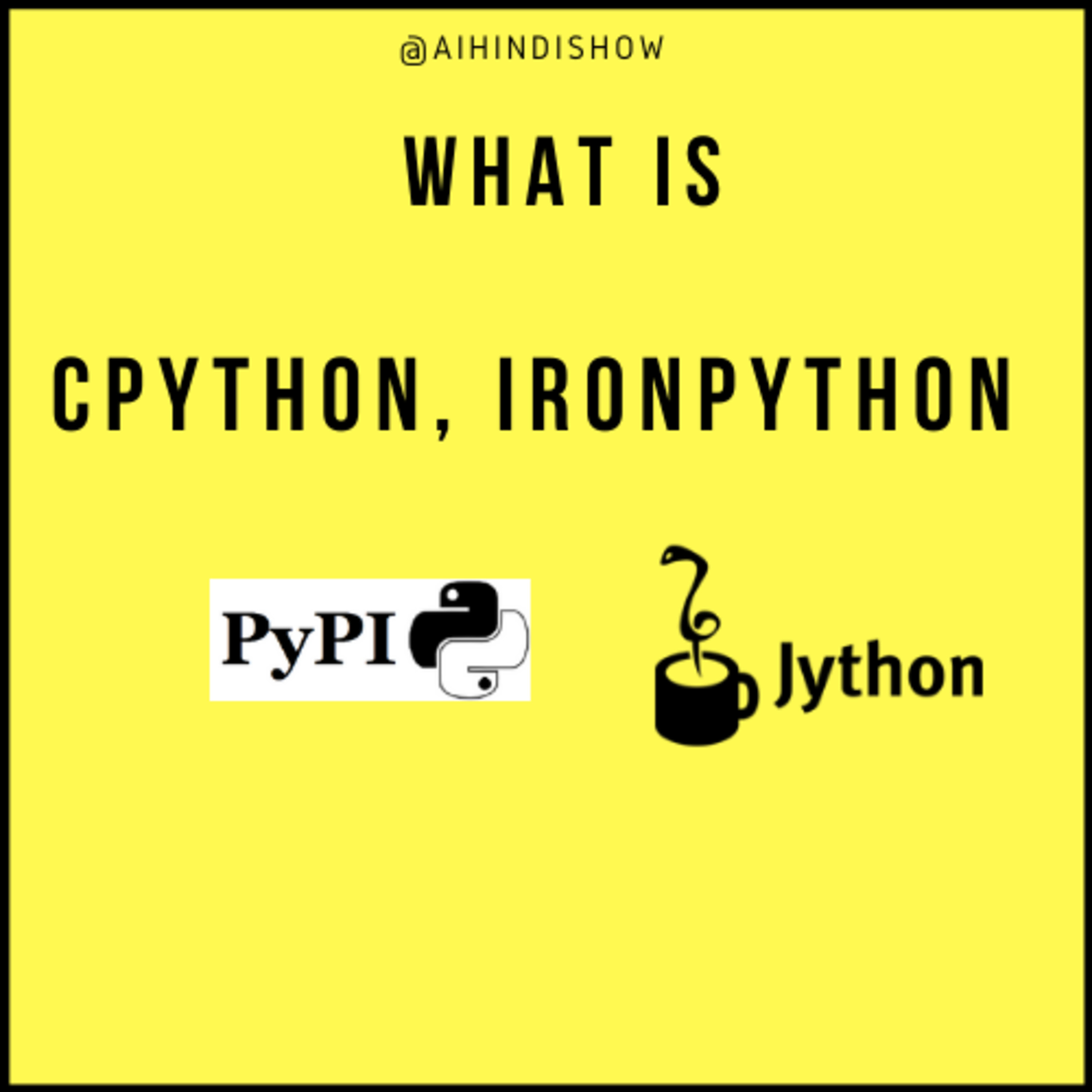 Ep #16 | What is Cpython, Jython, Ironpython, and PyPi in Hindi | AI Hindi Show |