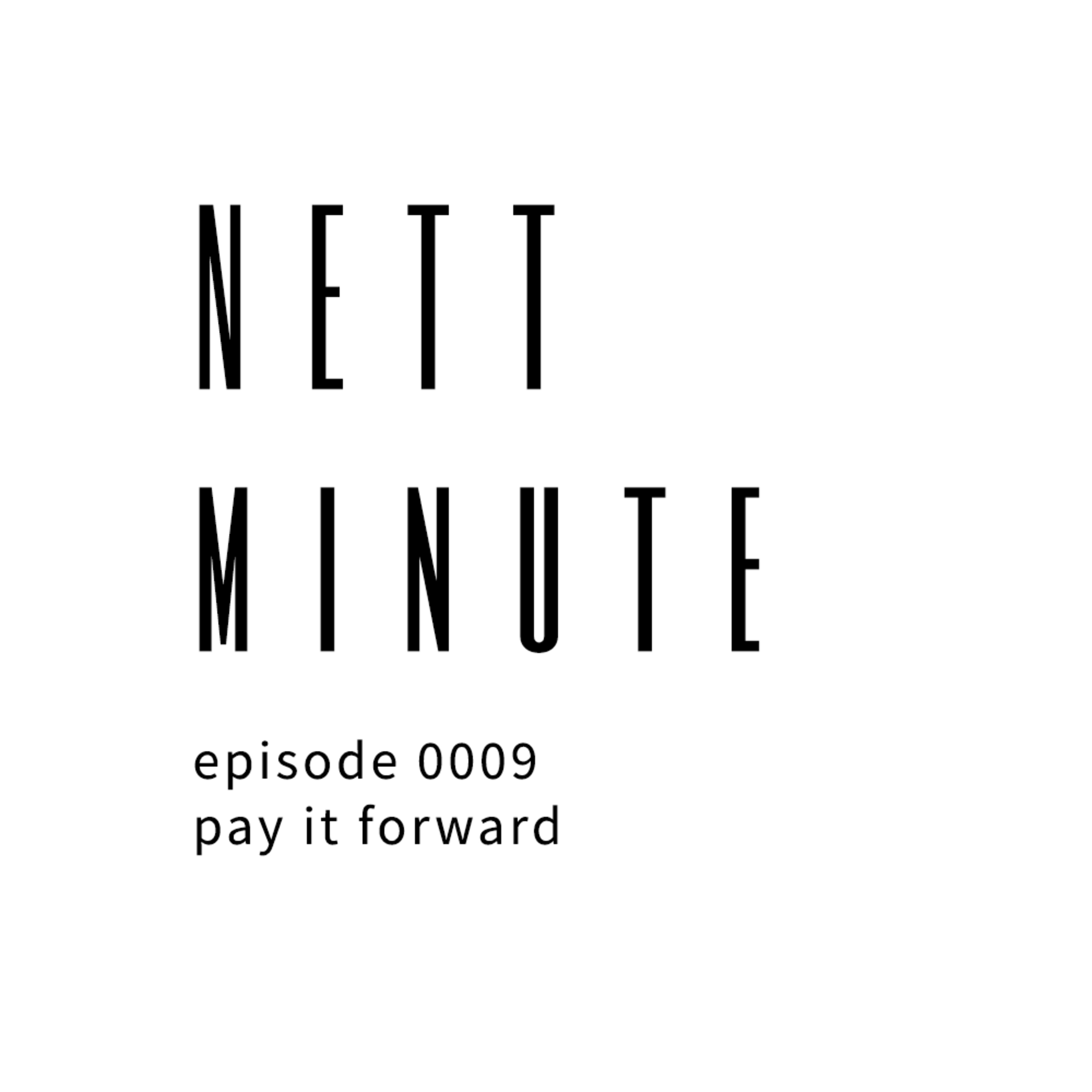 Episode 9 - Pay It Forward
