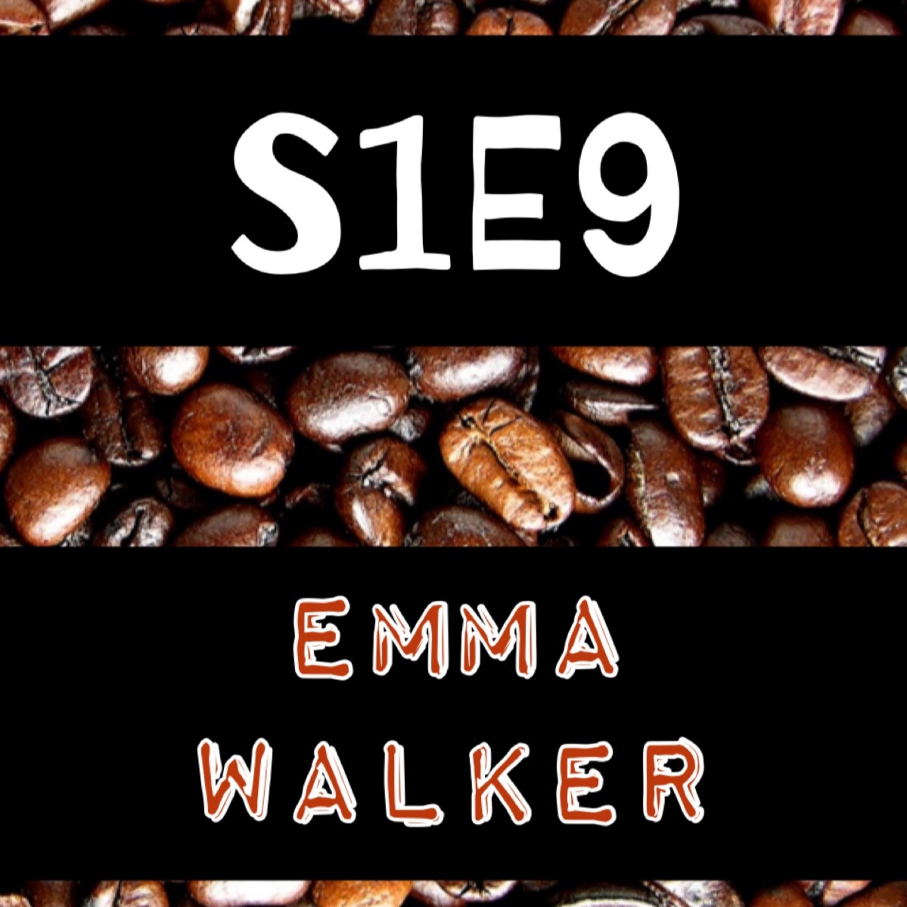 Emma Walker | S1E9