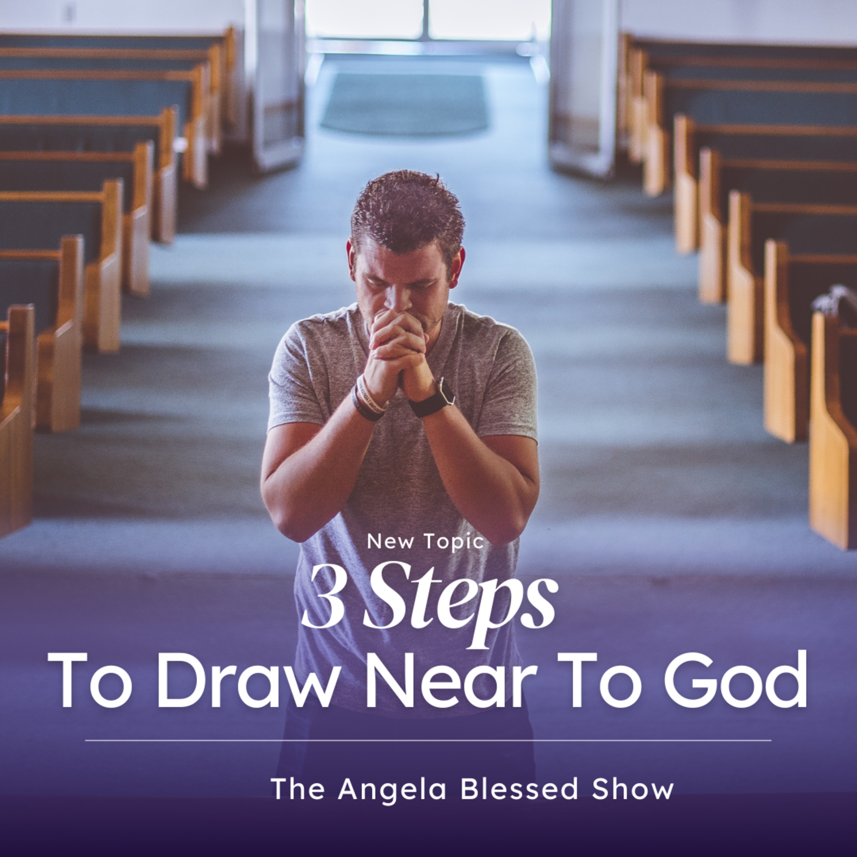 3 Steps To Draw Near To God episode artwork