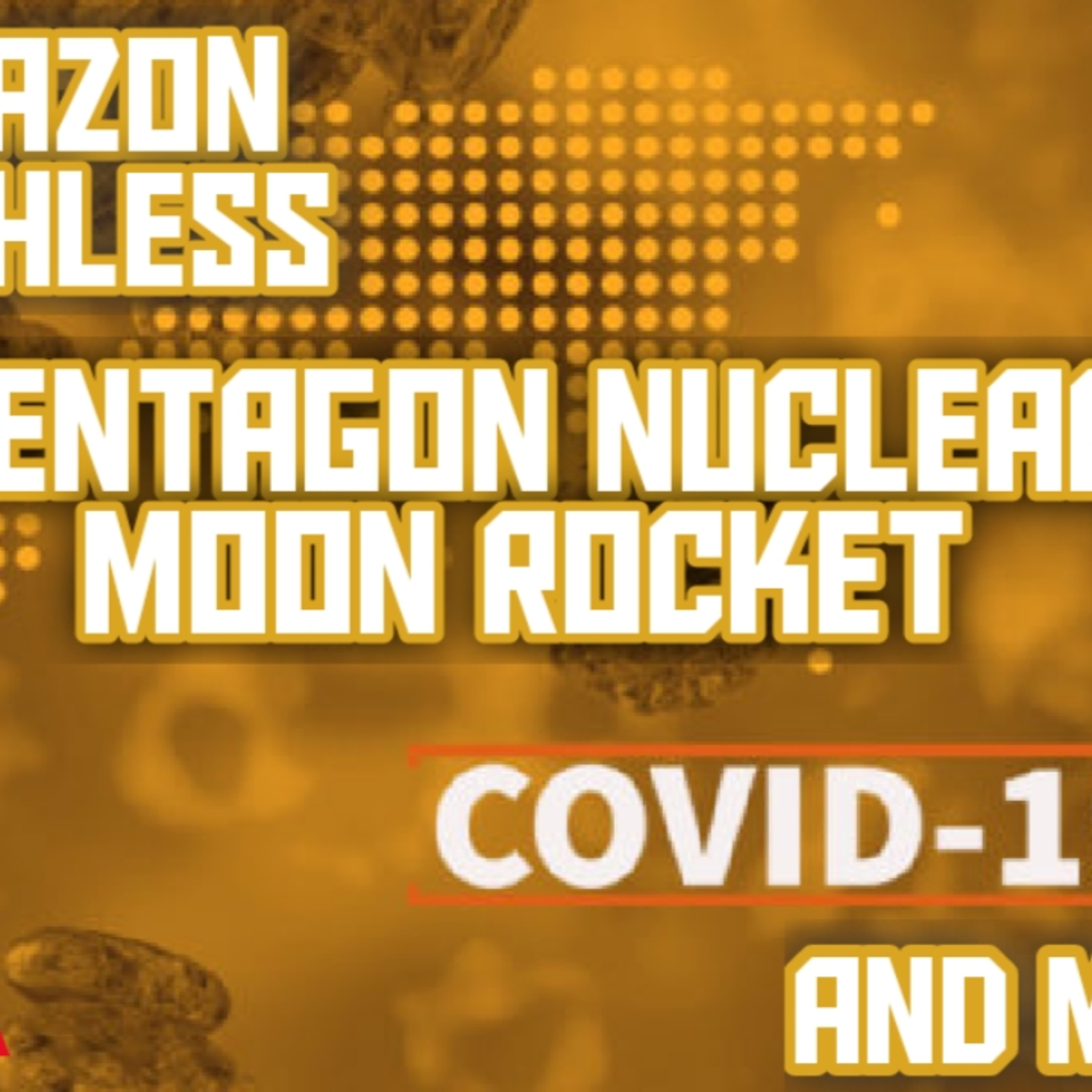Amazon Cashless, Nuclear Moon Rocket, COVID-19 and more...