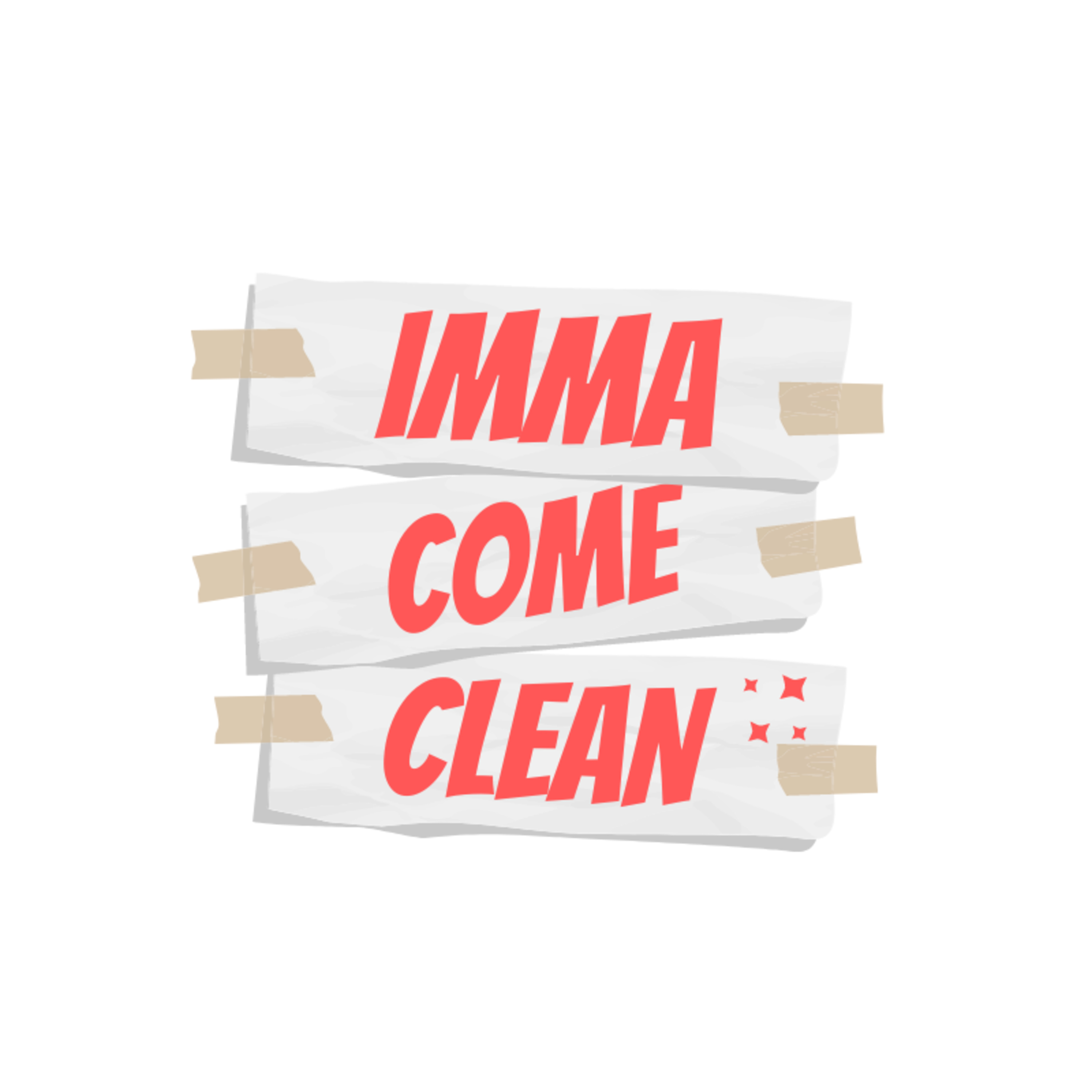 Imma Come Clean