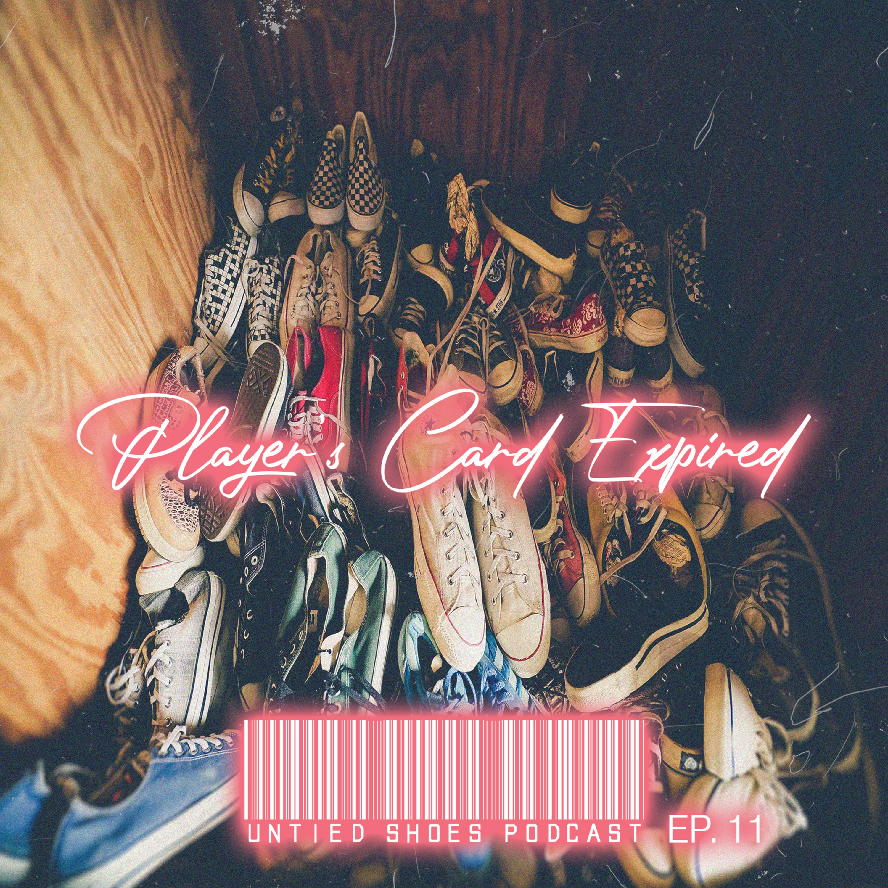 Untied Shoes EP. 11 - Player's Card Expired episode artwork