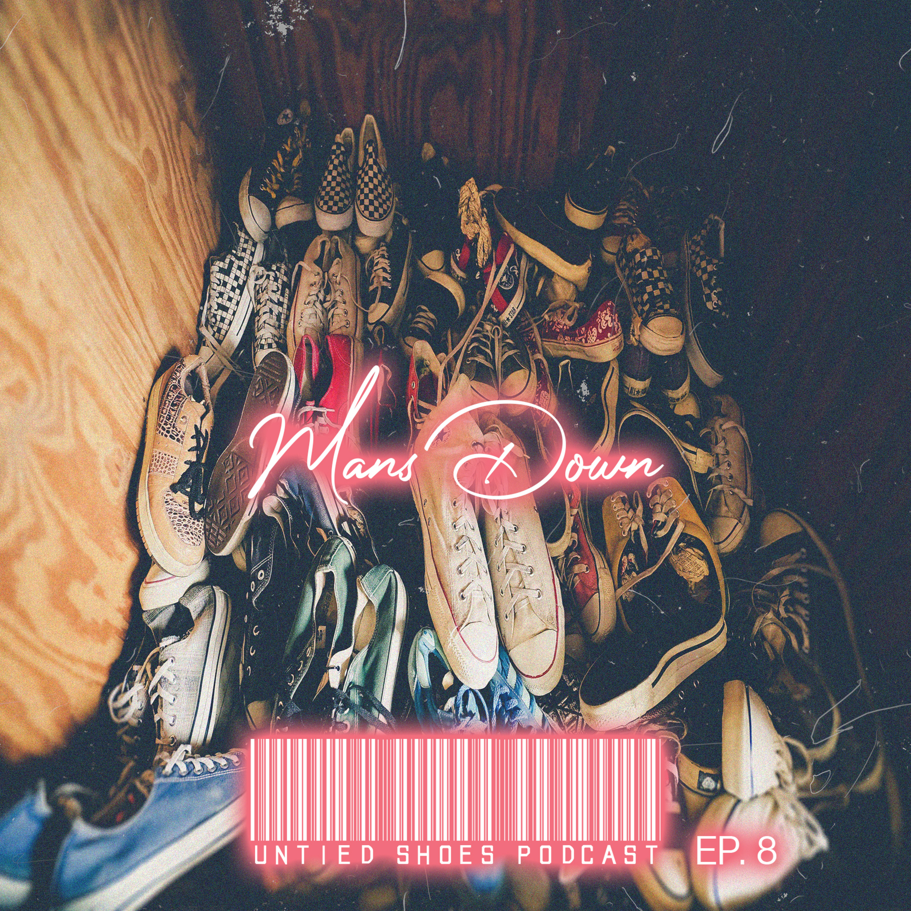 Untied Shoes EP. 8 - Mans Down episode artwork