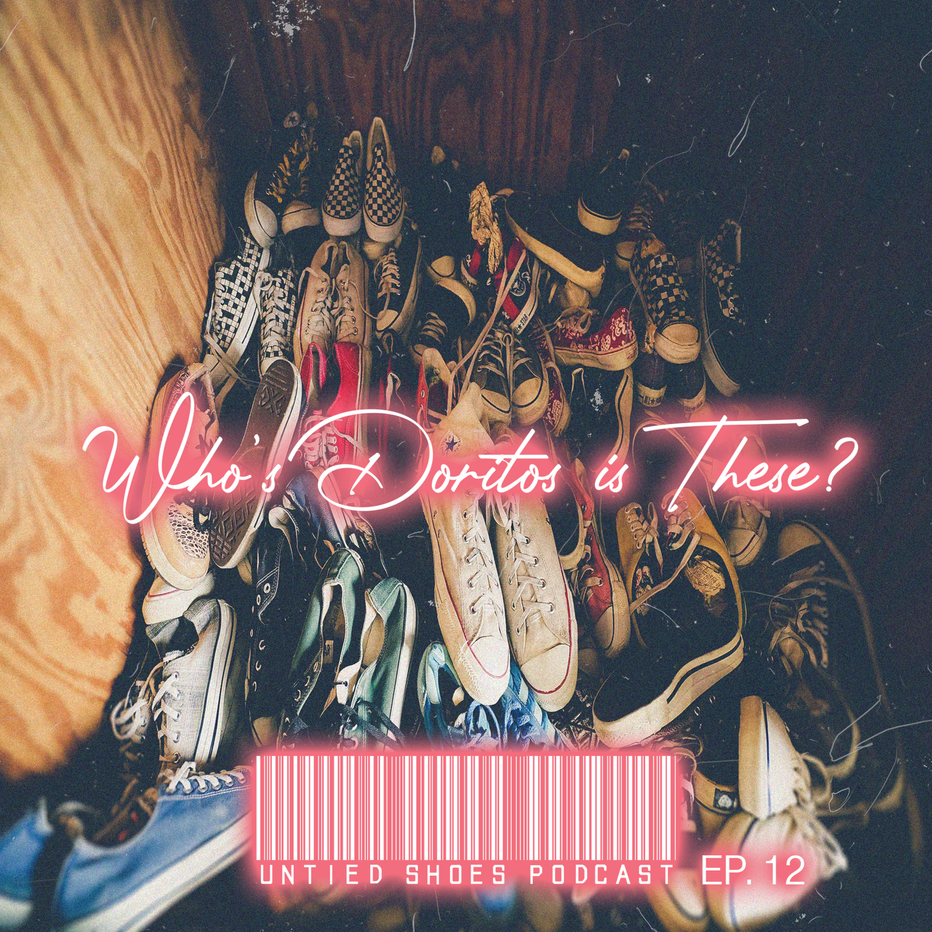 Untied Shoes EP. 12 - Who's Doritos is These? episode artwork