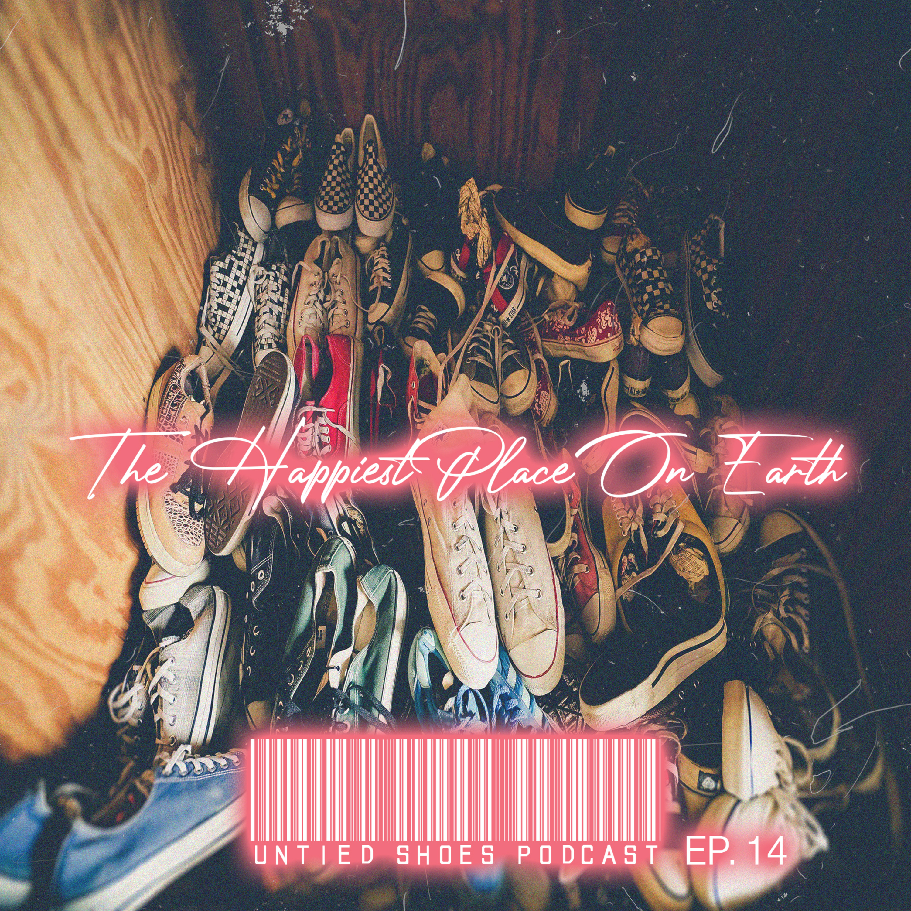 Untied Shoes EP. 14 - The Happiest Place on Earth episode artwork