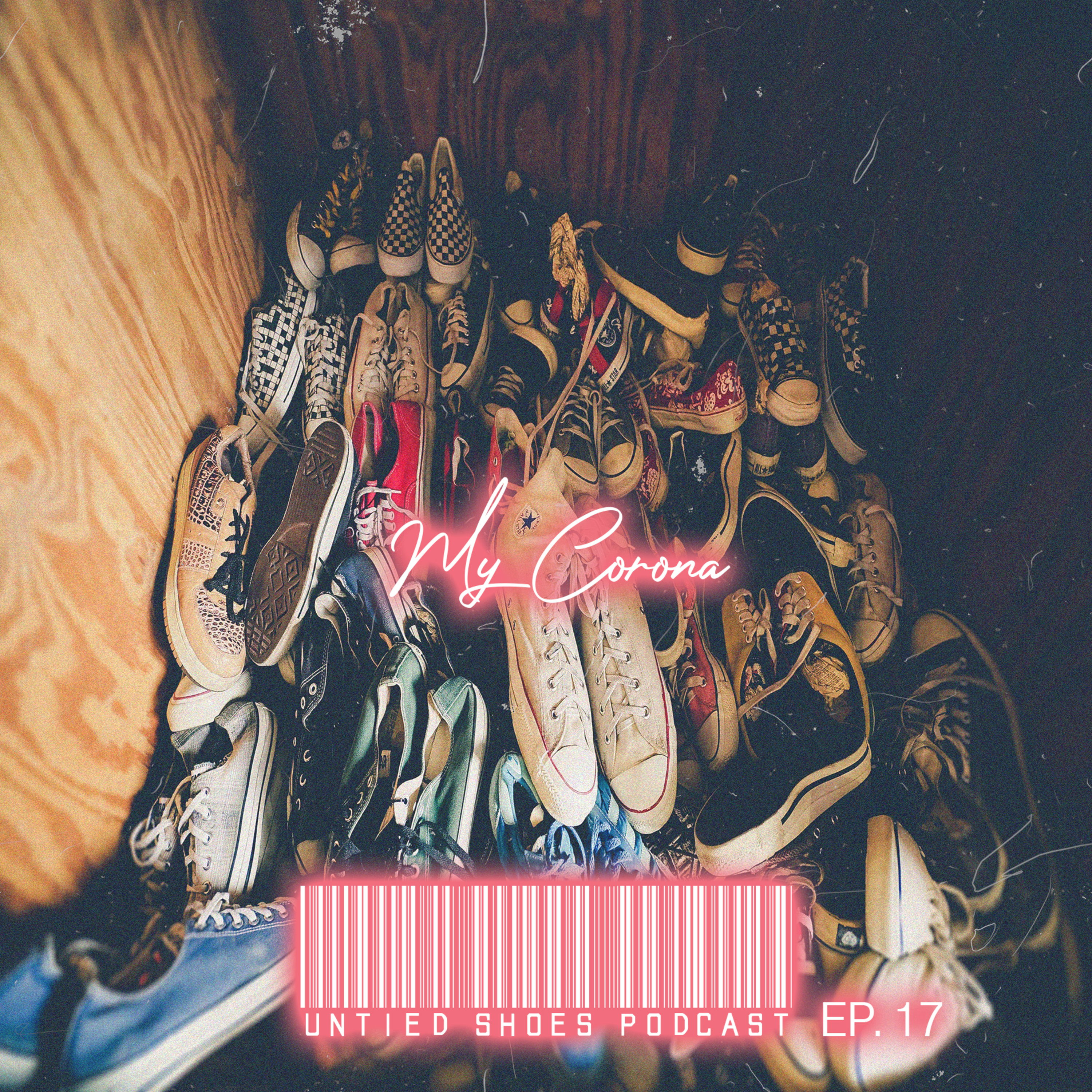 Untied Shoes EP. 17 - My Corona episode artwork